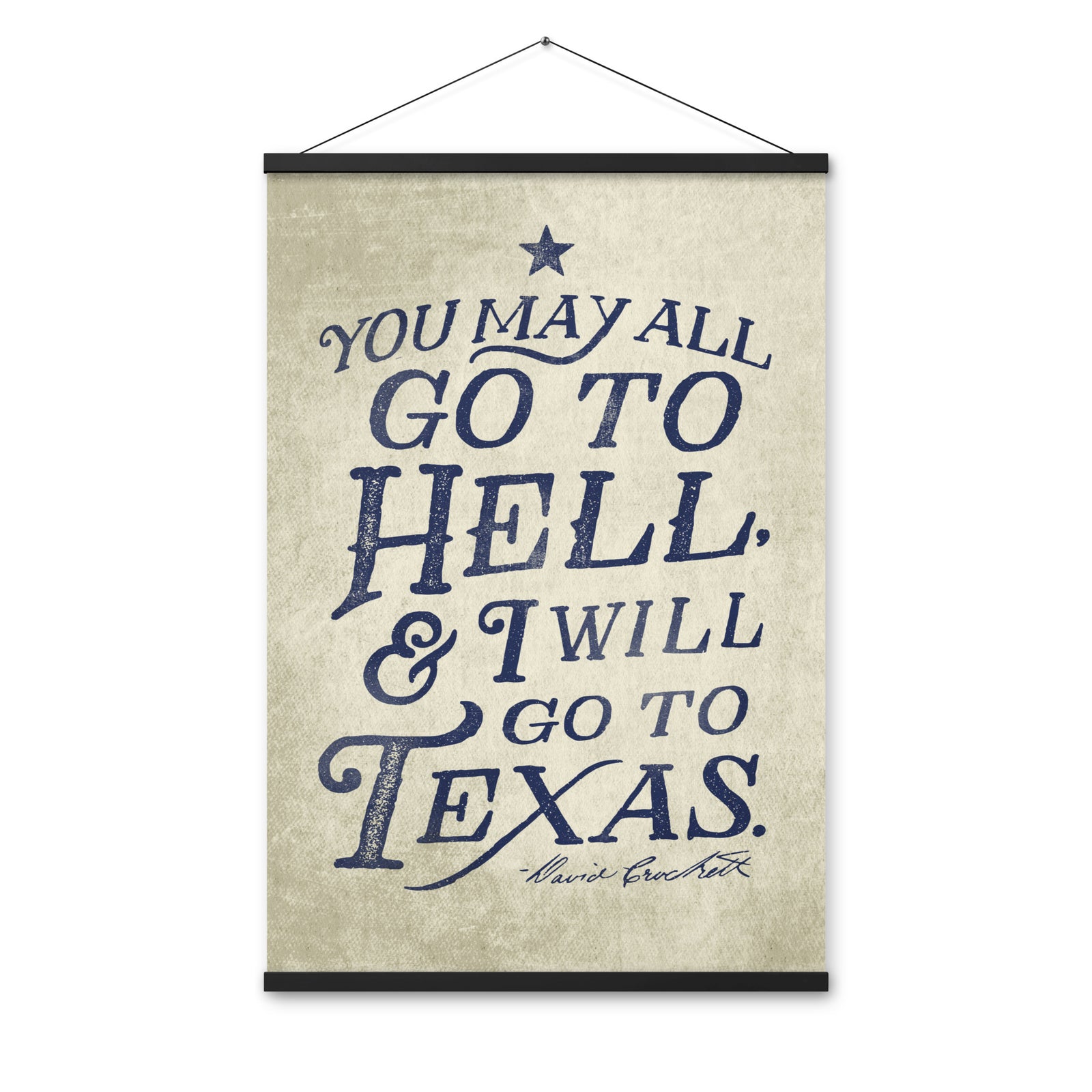 I Will Go To Texas Davy Crockett Quote Poster with hangers
