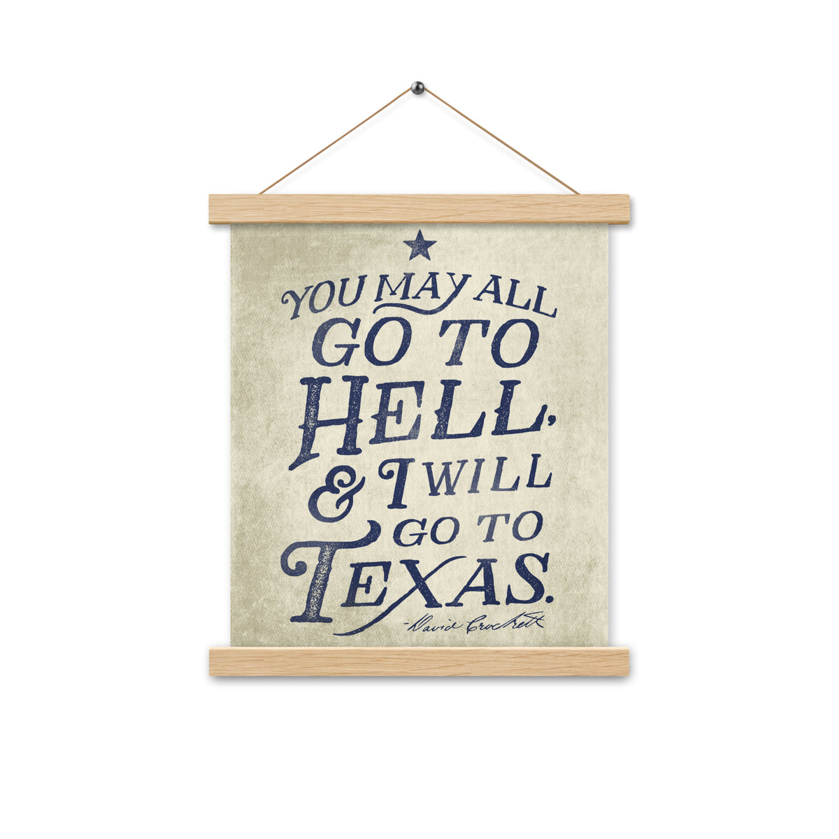 I Will Go To Texas Davy Crockett Quote Poster with hangers
