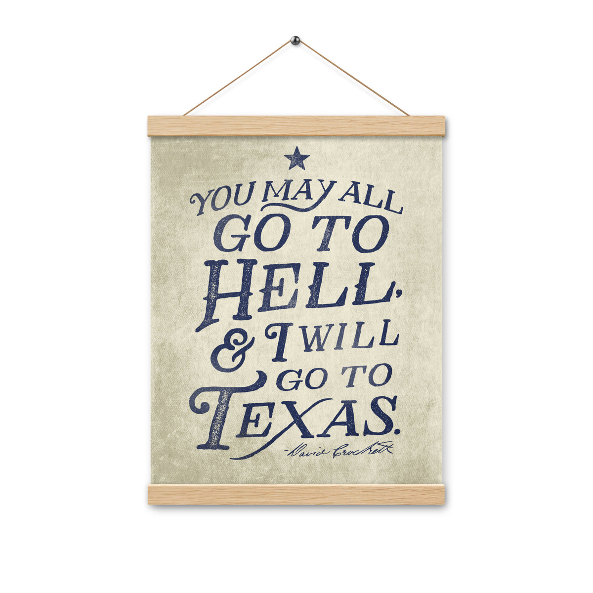 I Will Go To Texas Davy Crockett Quote Poster with hangers