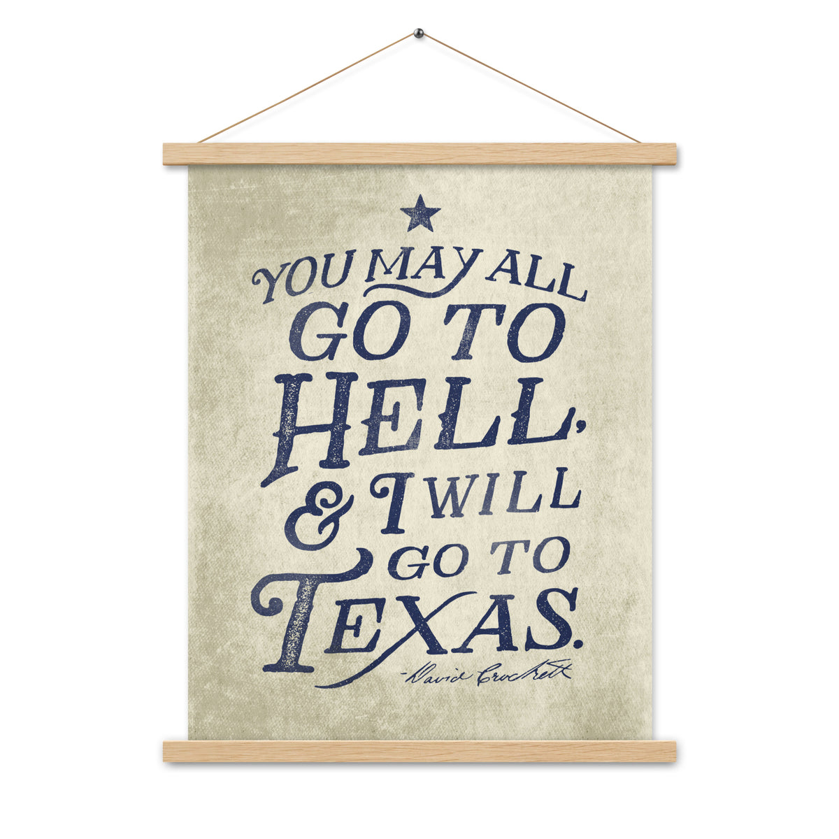 I Will Go To Texas Davy Crockett Quote Poster with hangers