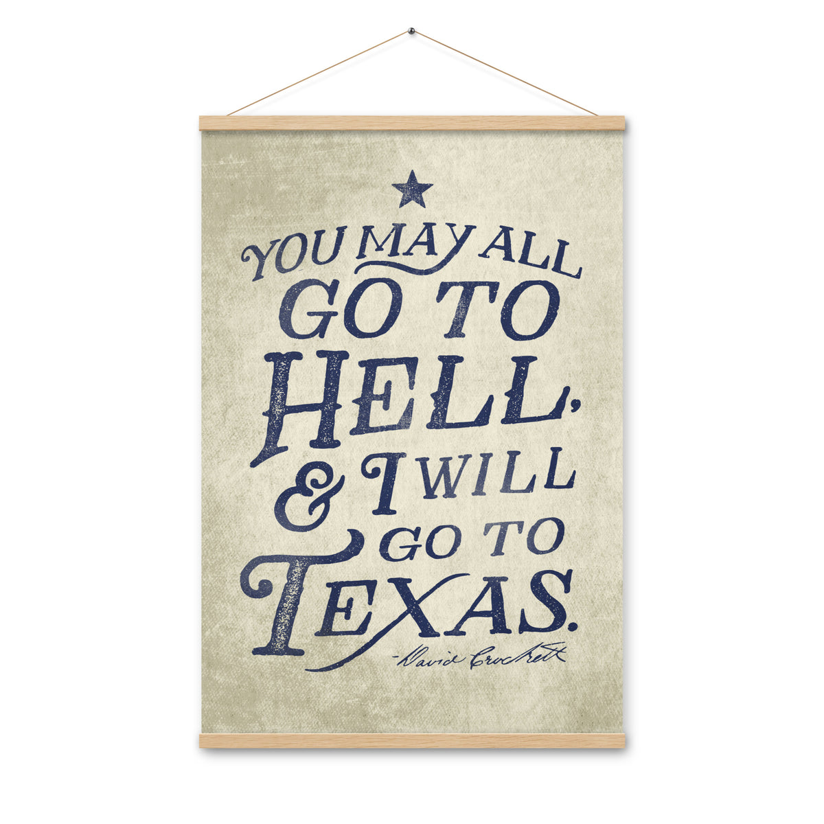 I Will Go To Texas Davy Crockett Quote Poster with hangers