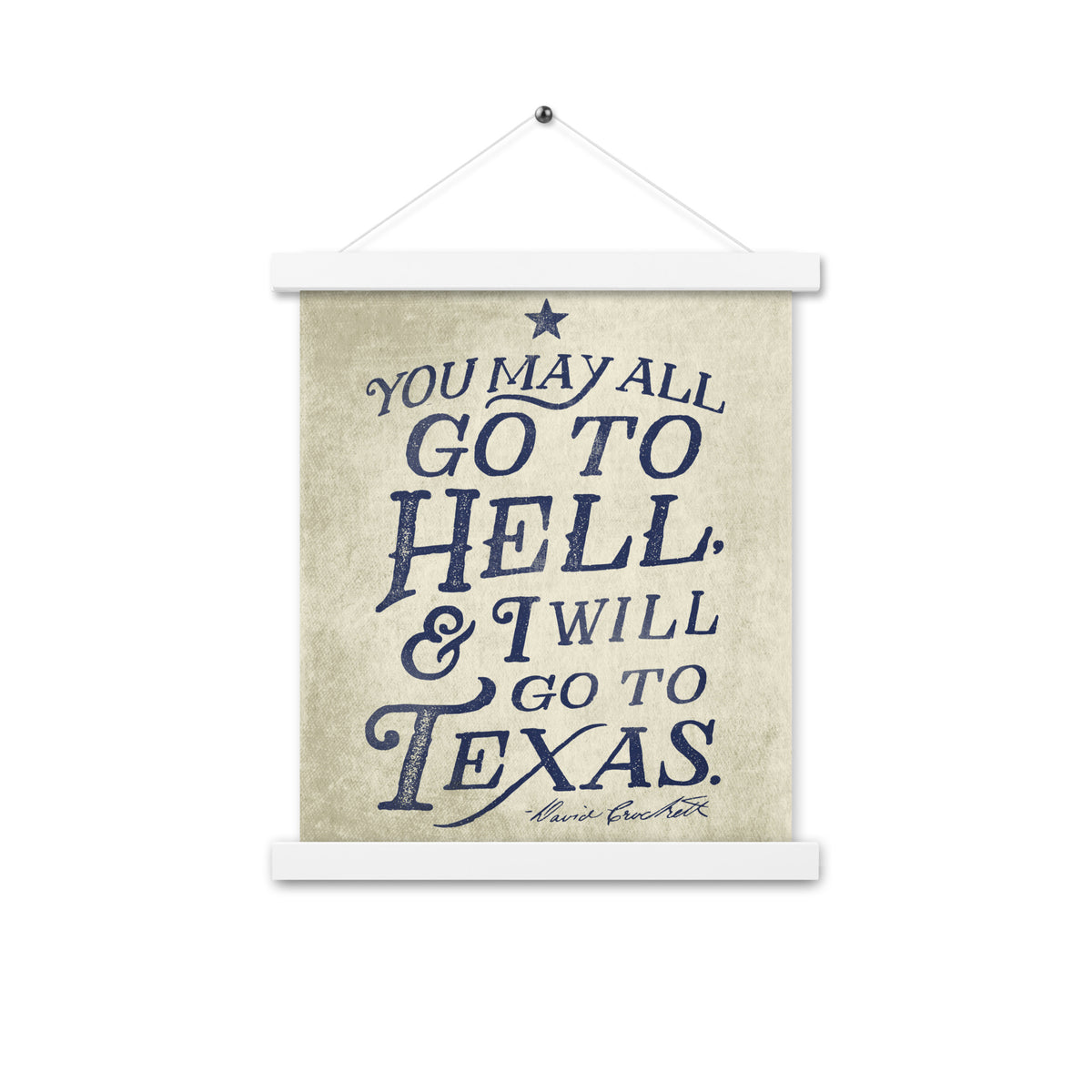 I Will Go To Texas Davy Crockett Quote Poster with hangers