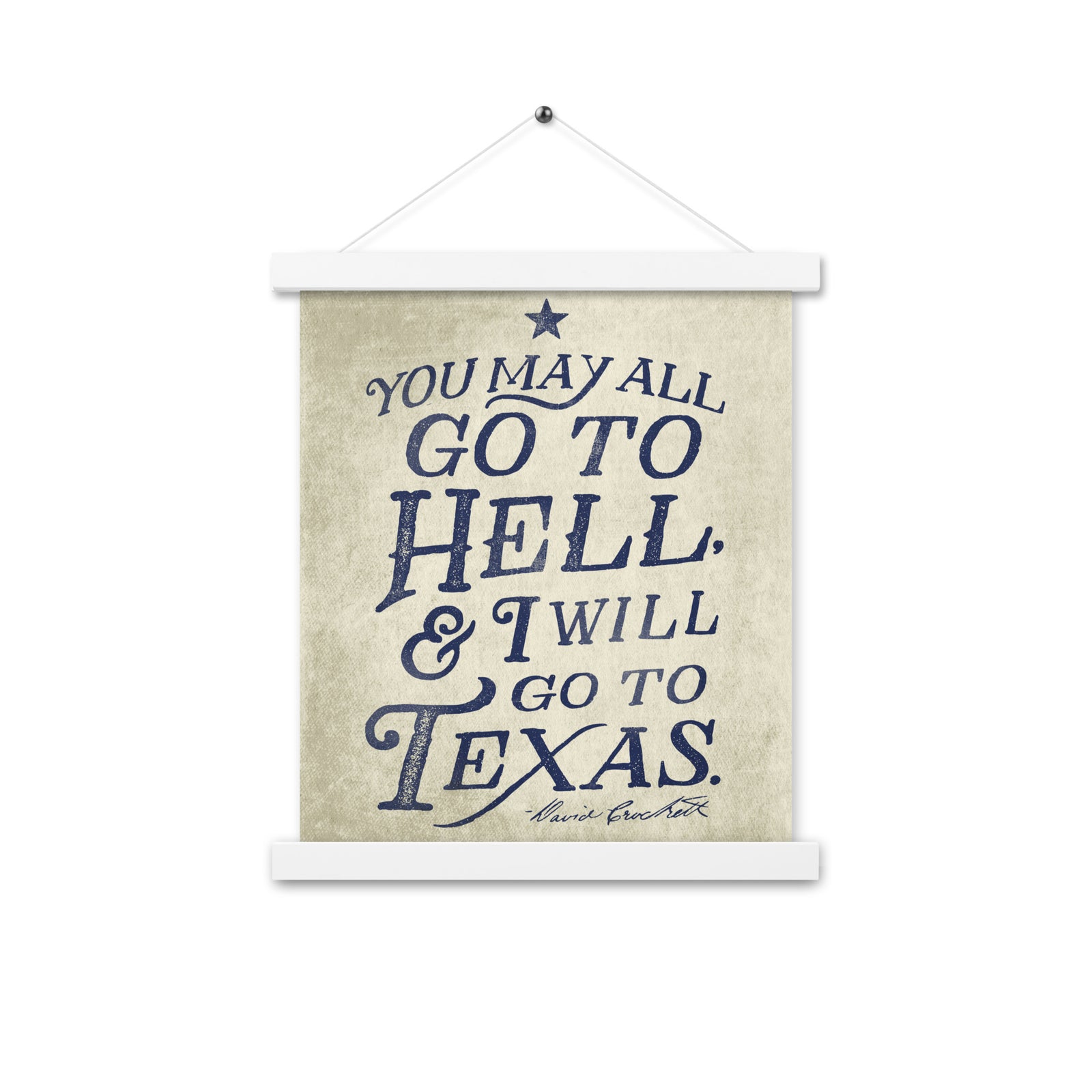 I Will Go To Texas Davy Crockett Quote Poster with hangers