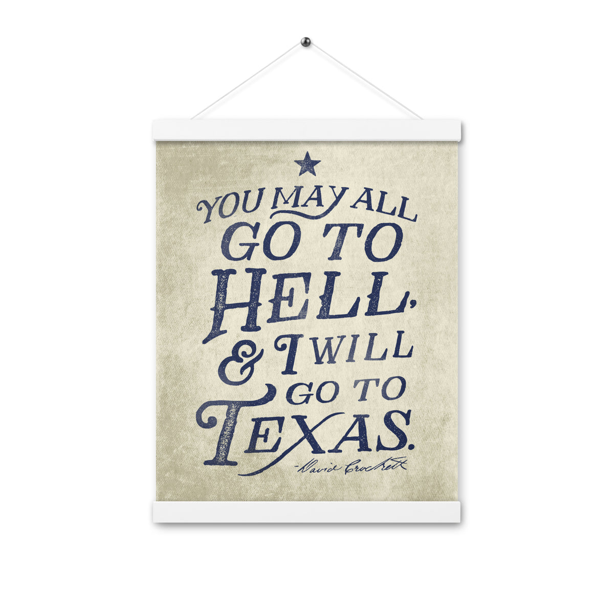 I Will Go To Texas Davy Crockett Quote Poster with hangers