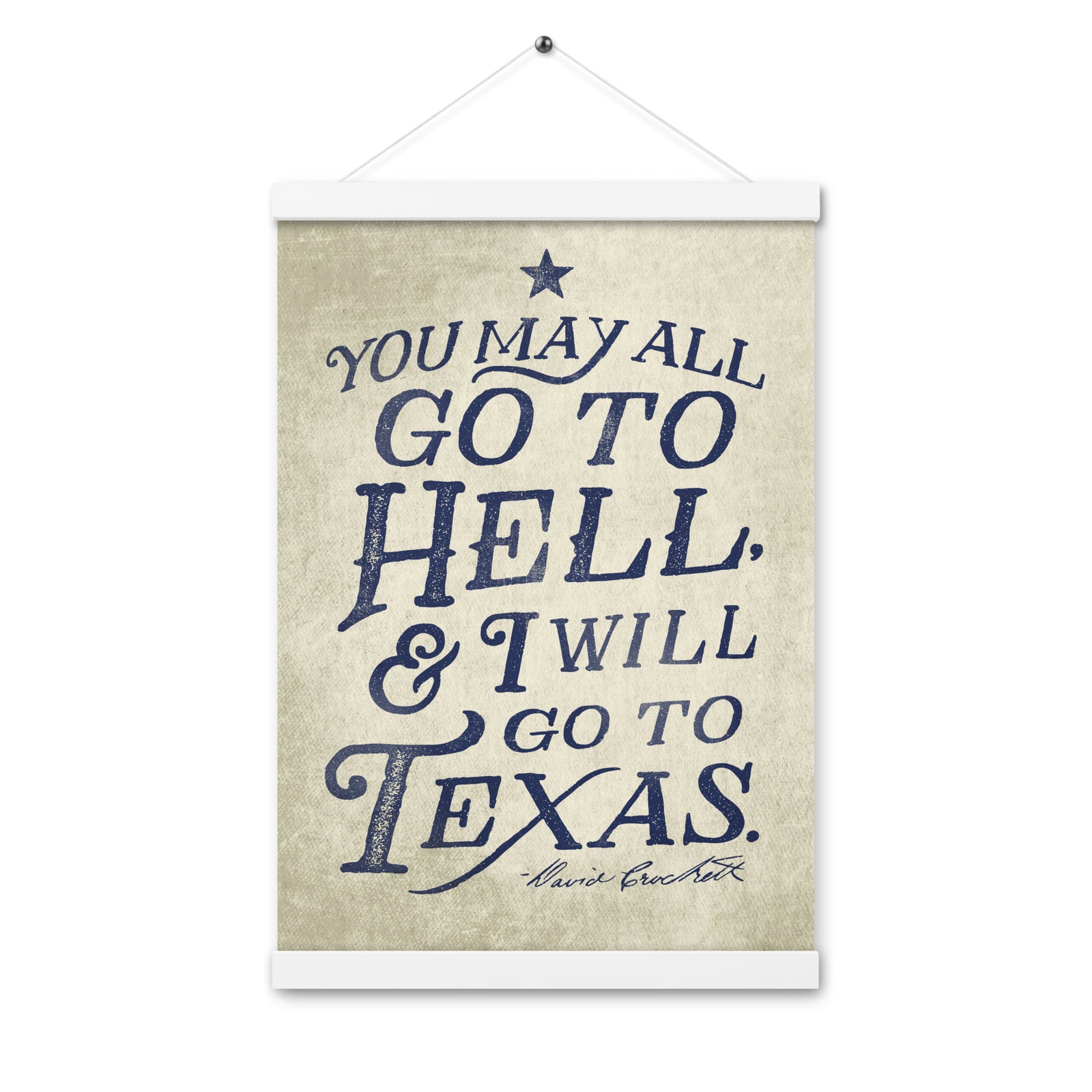 I Will Go To Texas Davy Crockett Quote Poster with hangers