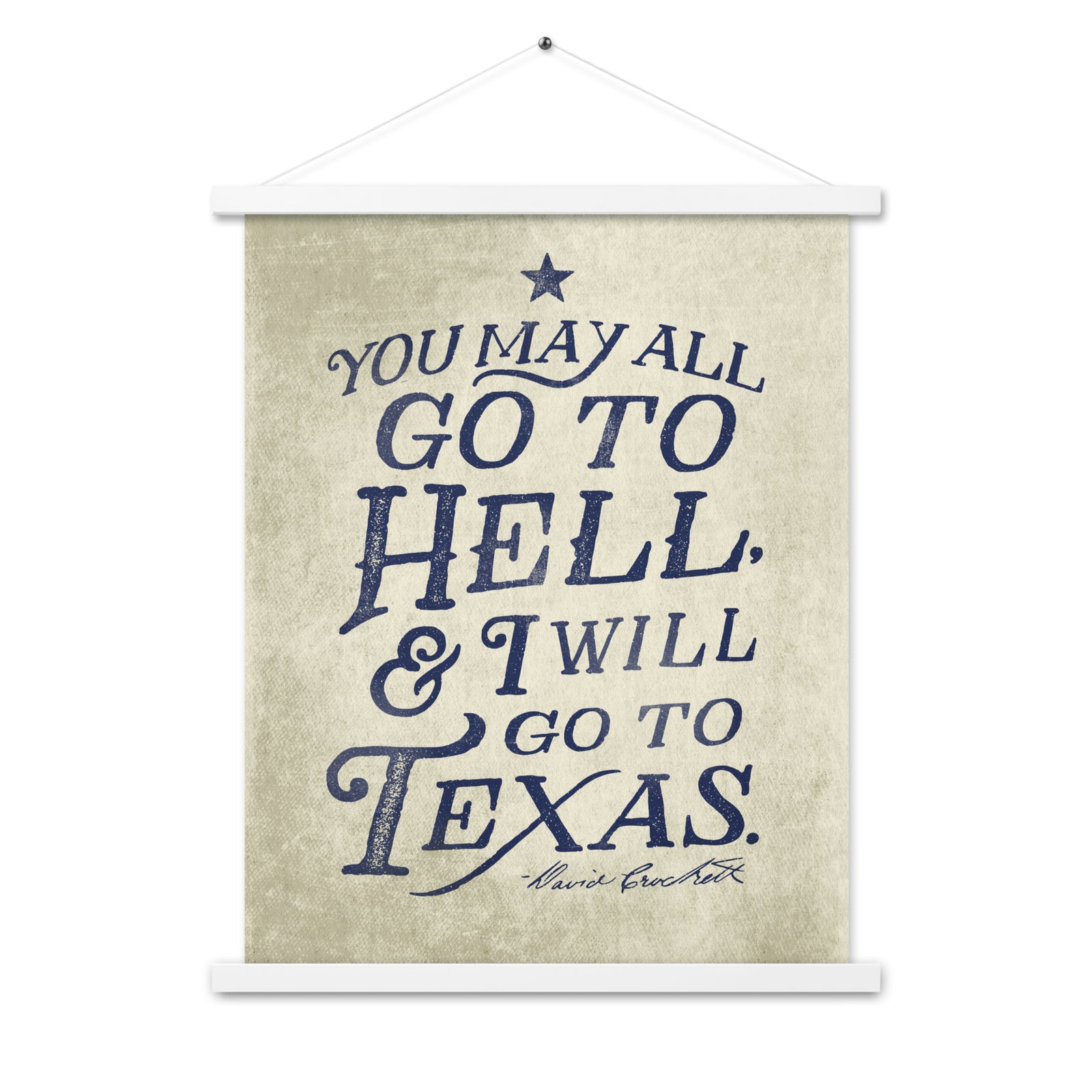 I Will Go To Texas Davy Crockett Quote Poster with hangers