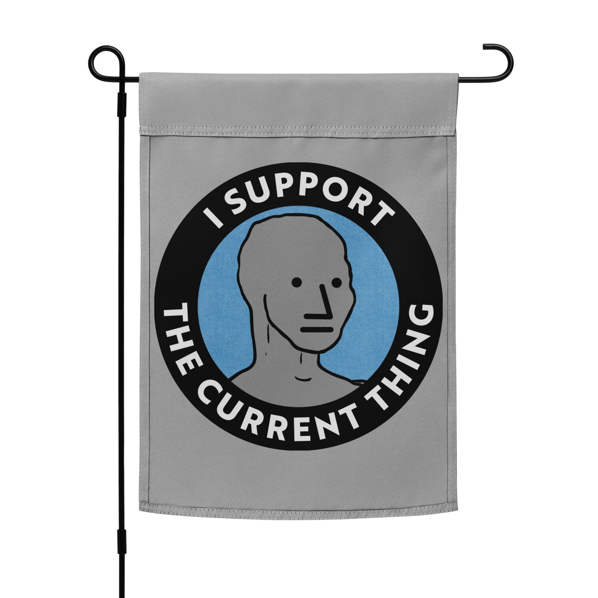 I Support the Current Thing NPC Garden flag