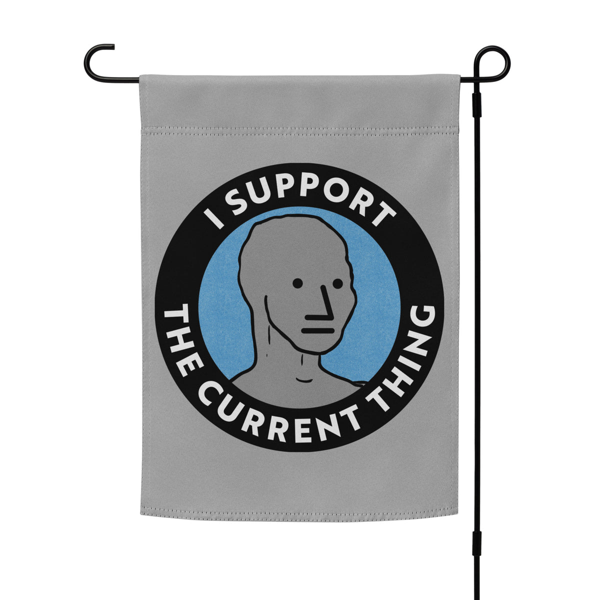 I Support the Current Thing NPC Garden flag