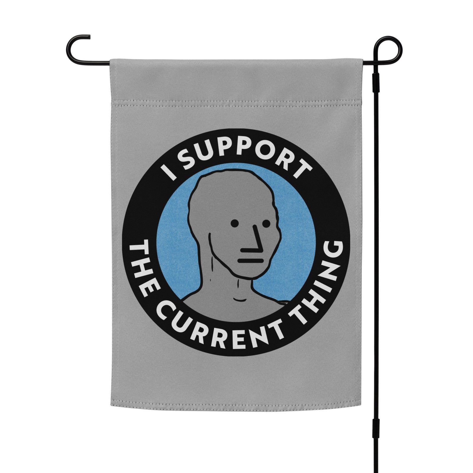 I Support the Current Thing NPC Garden flag