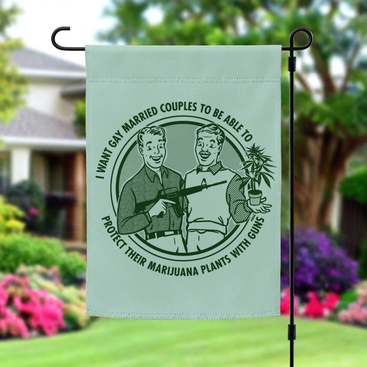 I Want Gay Married Couples to Protect their Pot Plants with Guns Garden flag