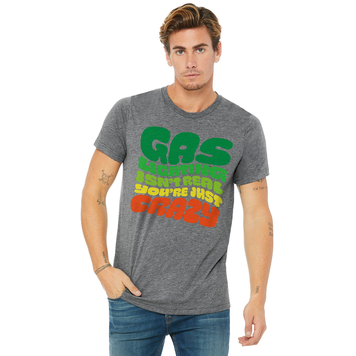 Gas Lighting Isn&#39;t Real You&#39;re Just Crazy Tri-Blend T-Shirt