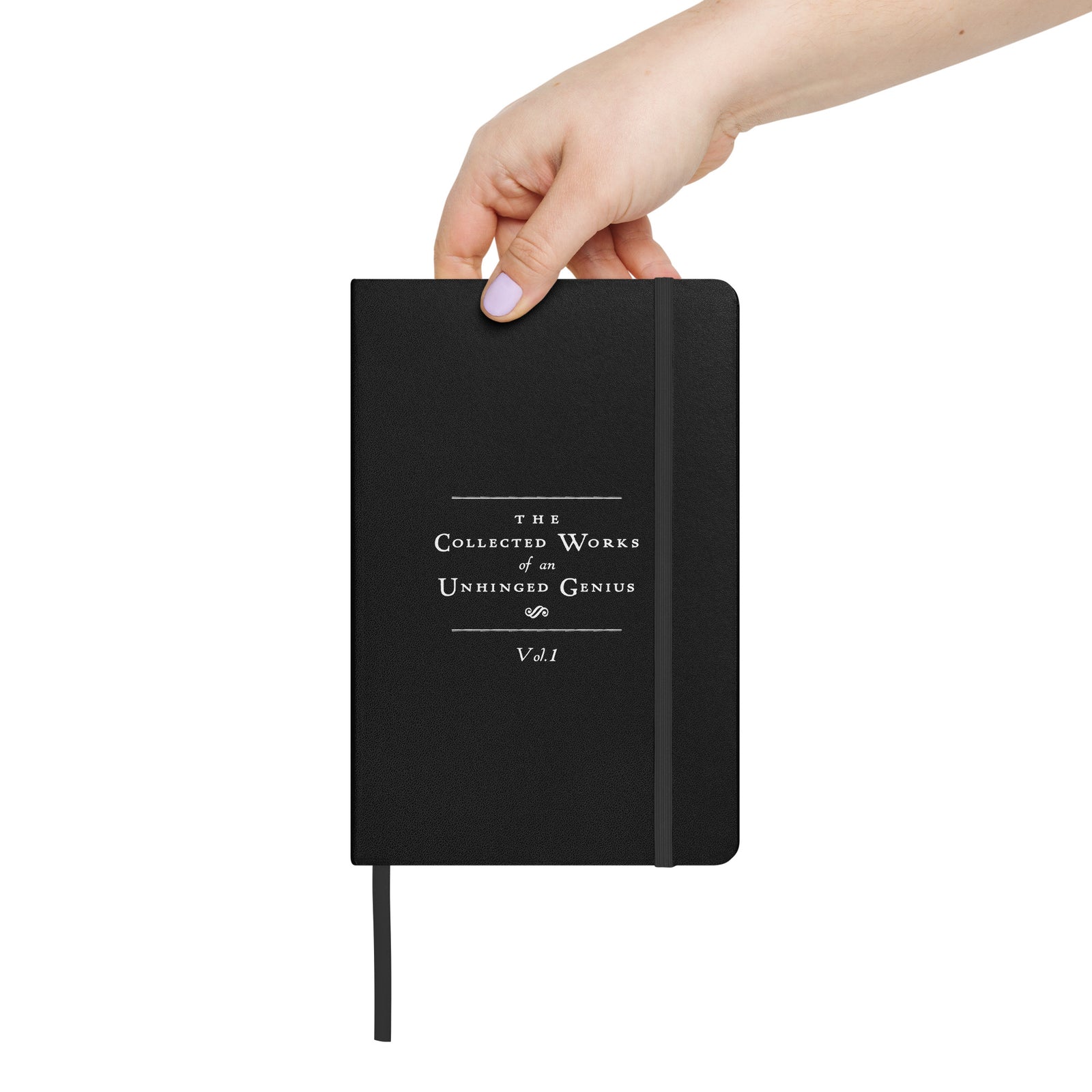 The Collected Works of an Unhinged Genius Vol 1 Hardcover Bound Notebook