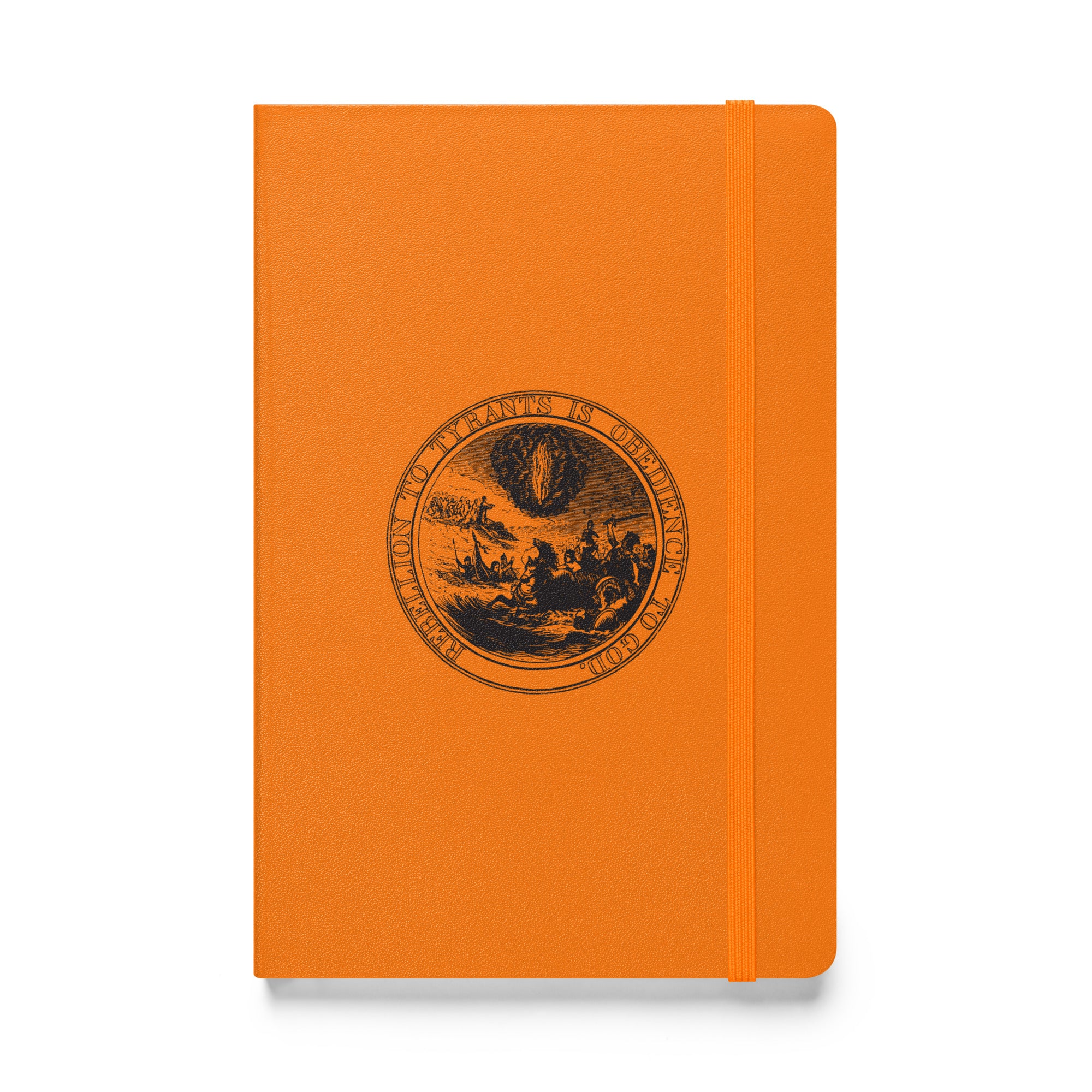 Rebellion to Tyrants is Obedience to God Hardcover Bound Notebook