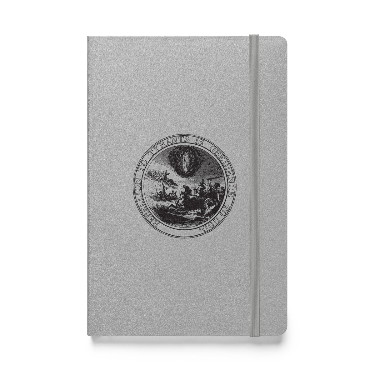 Rebellion to Tyrants is Obedience to God Hardcover Bound Notebook