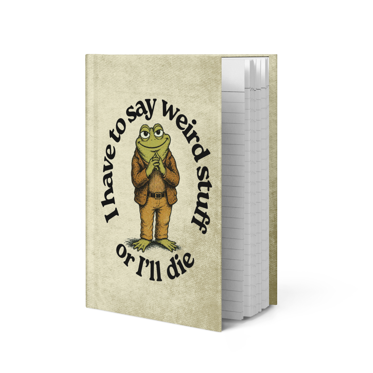 I Have To Say Weird Stuff Hardcover Journal - Liberty Maniacs