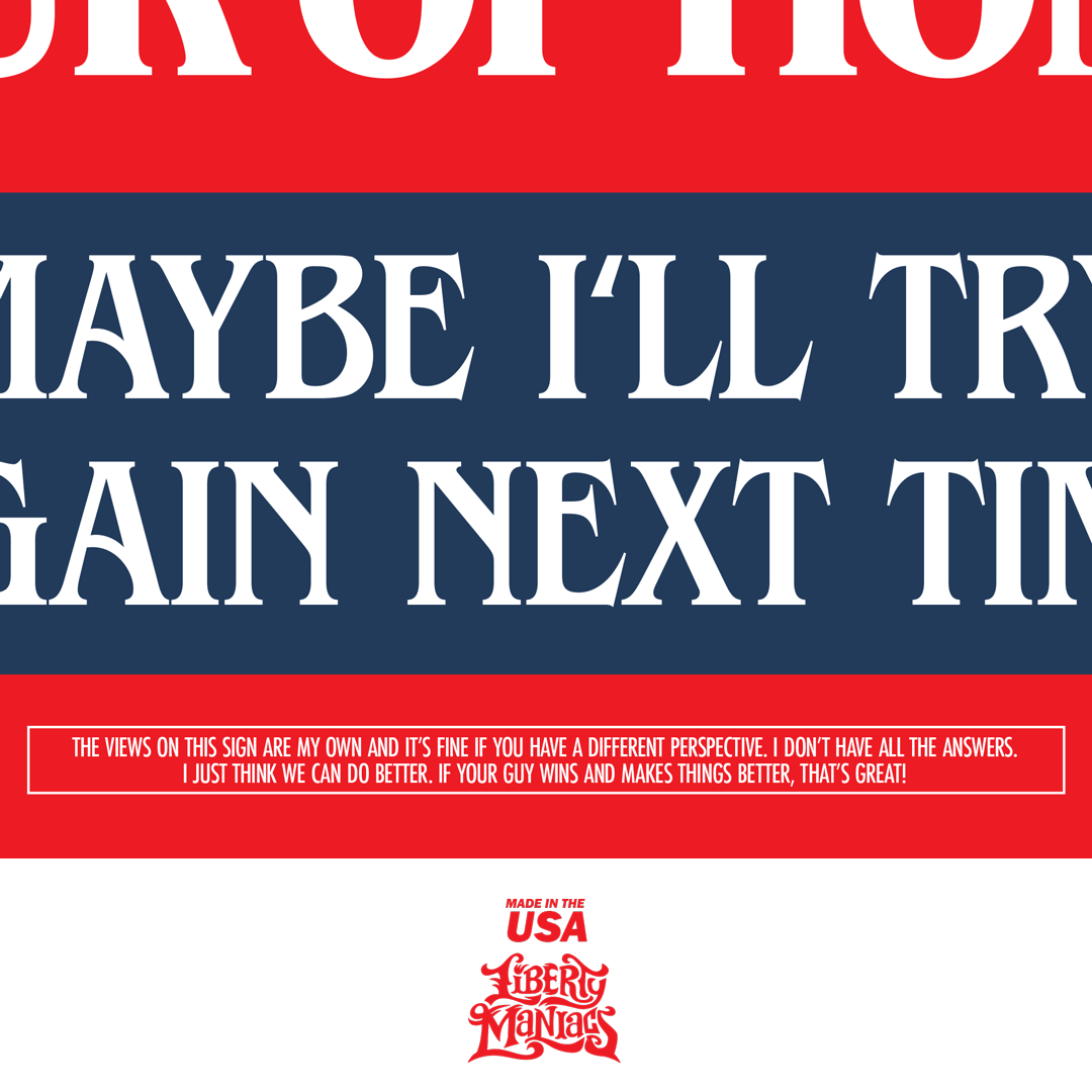 Yard sign reading: I Don’t Like Our Options – Maybe I’ll Try Again Next Time in red, white, and blue.