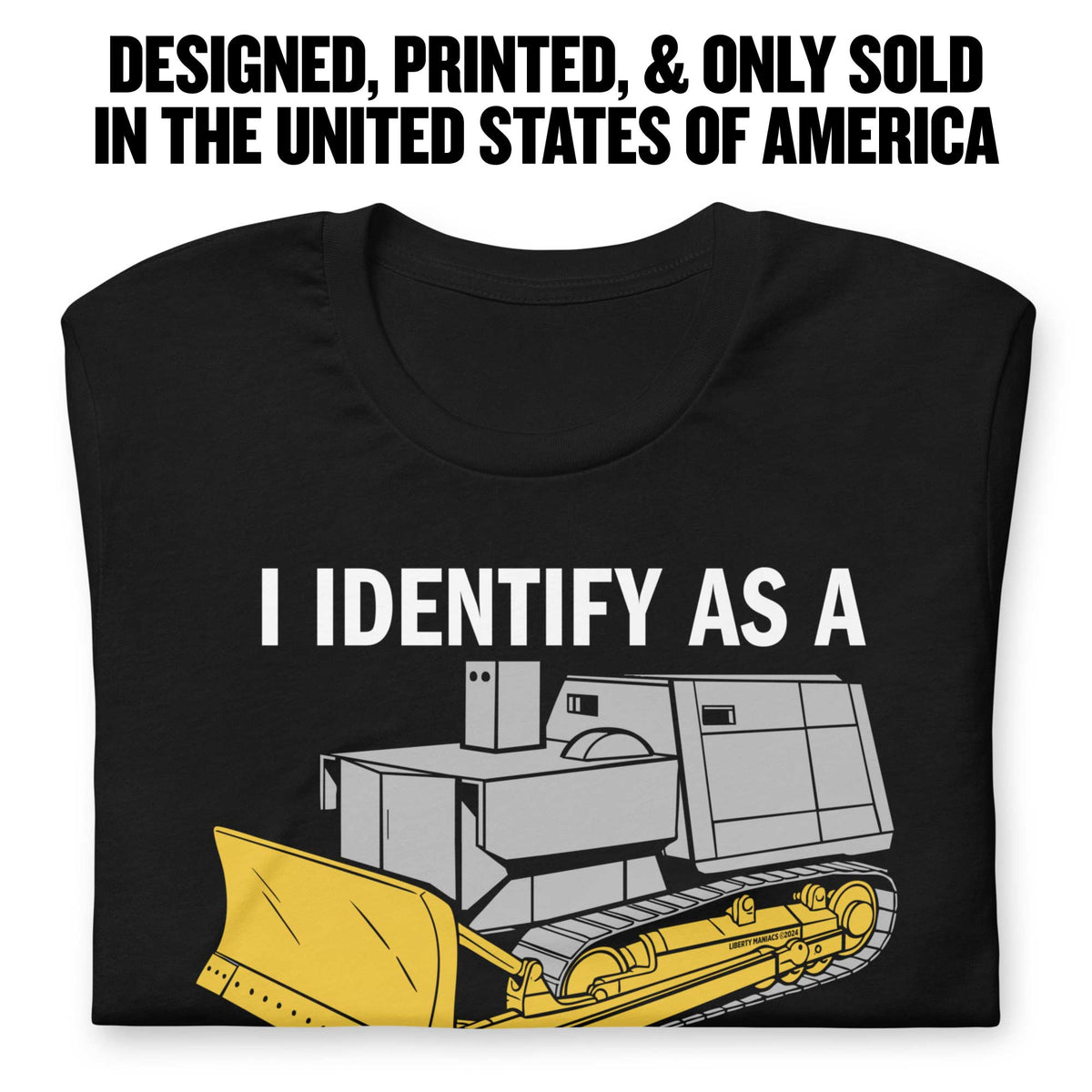I Identify as a Komatsu D355A Killdozer T-Shirt