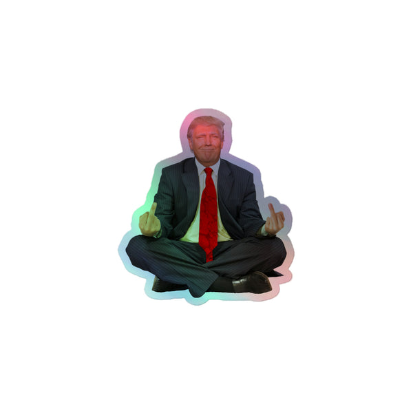 Zen of Trump Meditation Holographic Stickers - Liberty Maniacs