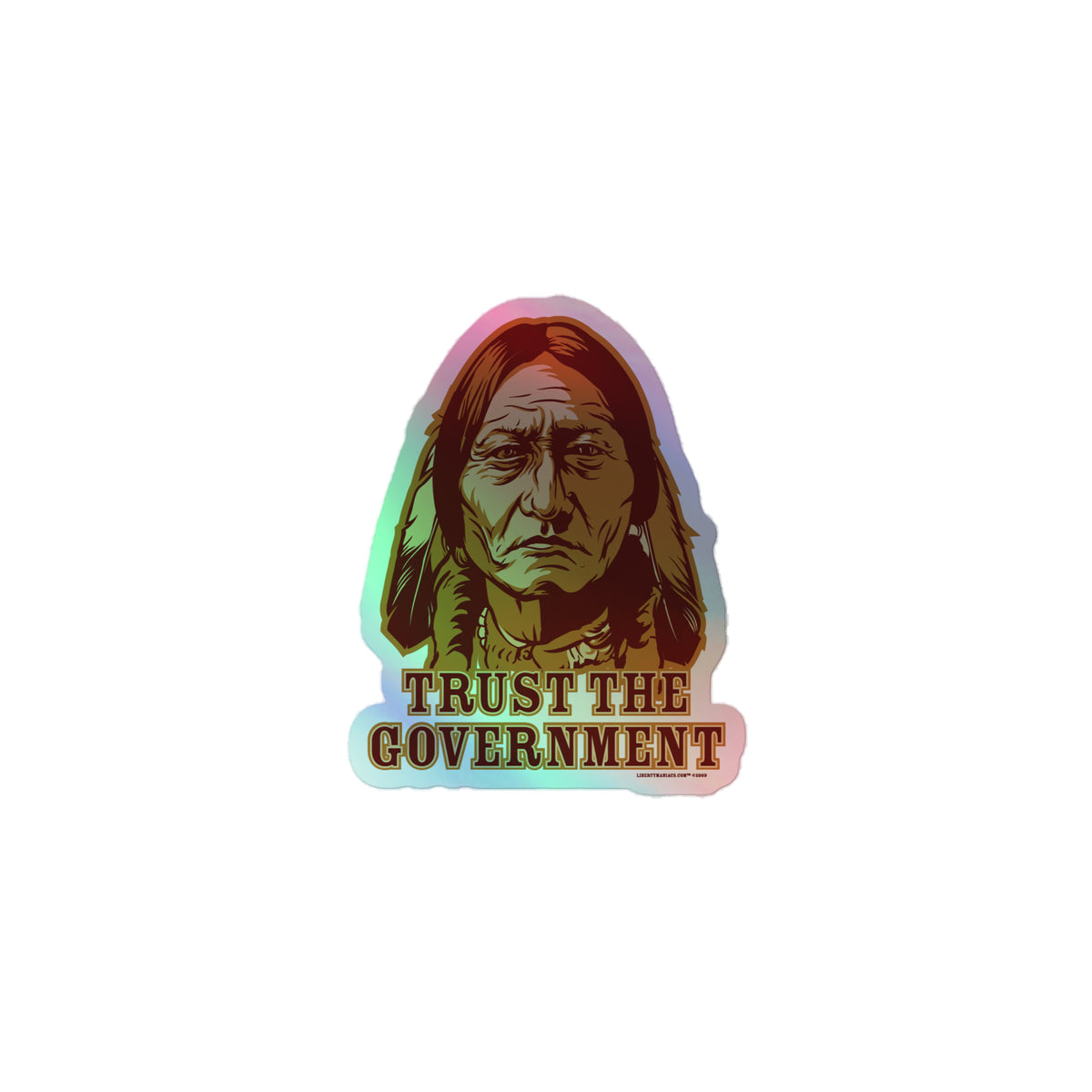 Sitting Bull Trust the Government Holographic Sticker