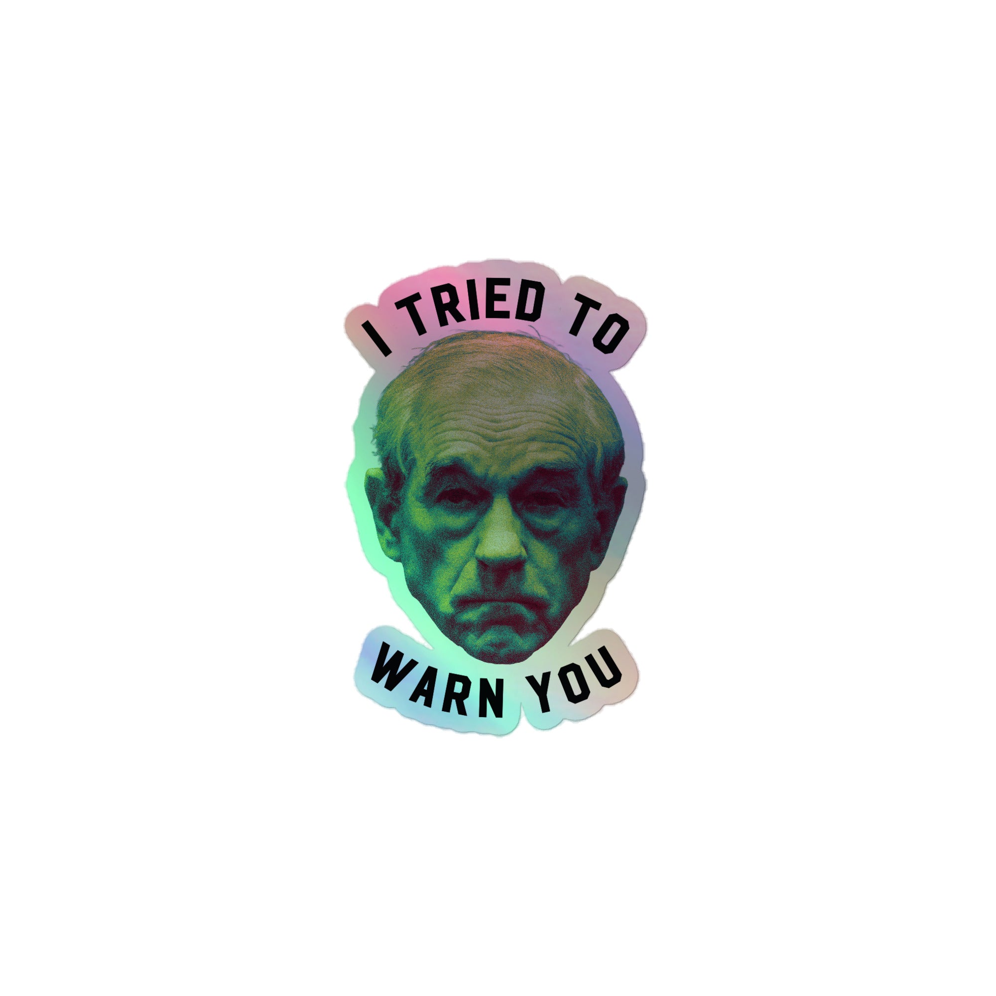 Ron Paul I Tried To Warn You Apocalypse Holographic stickers