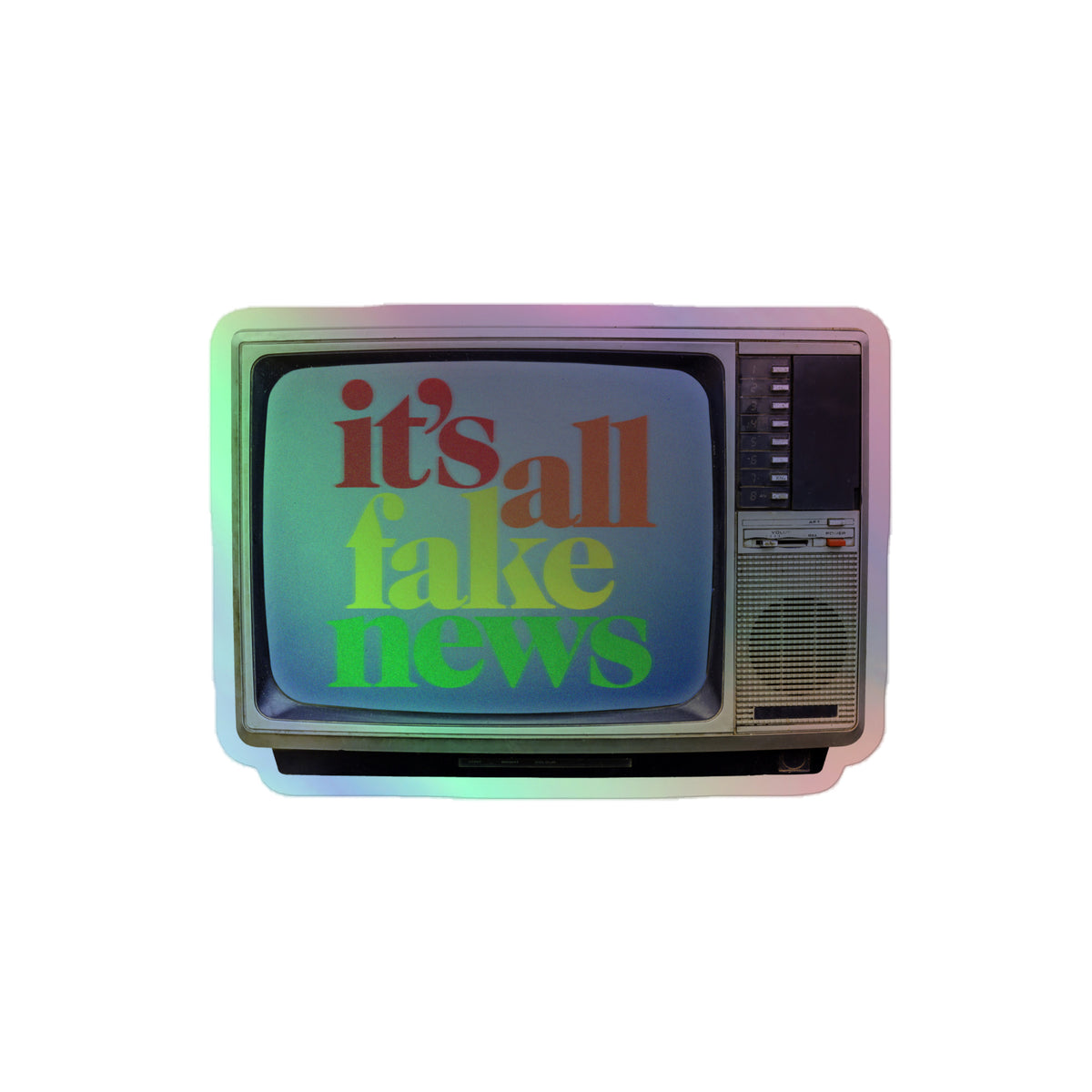 It&#39;s All Fake News Holographic Sticker