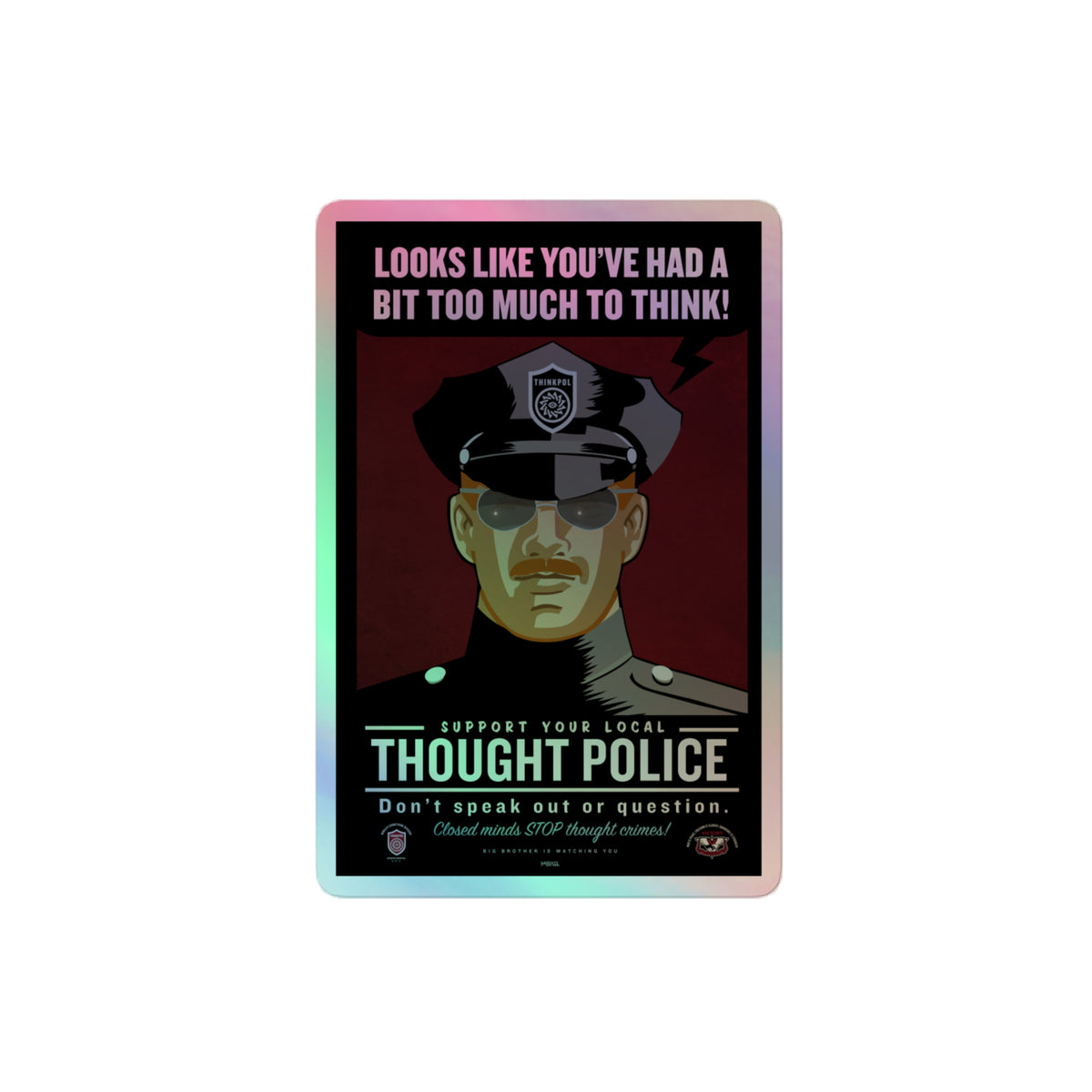 Looks Like You&#39;ve Had A Bit Too Much To Think Thought Police Holographic Sticker