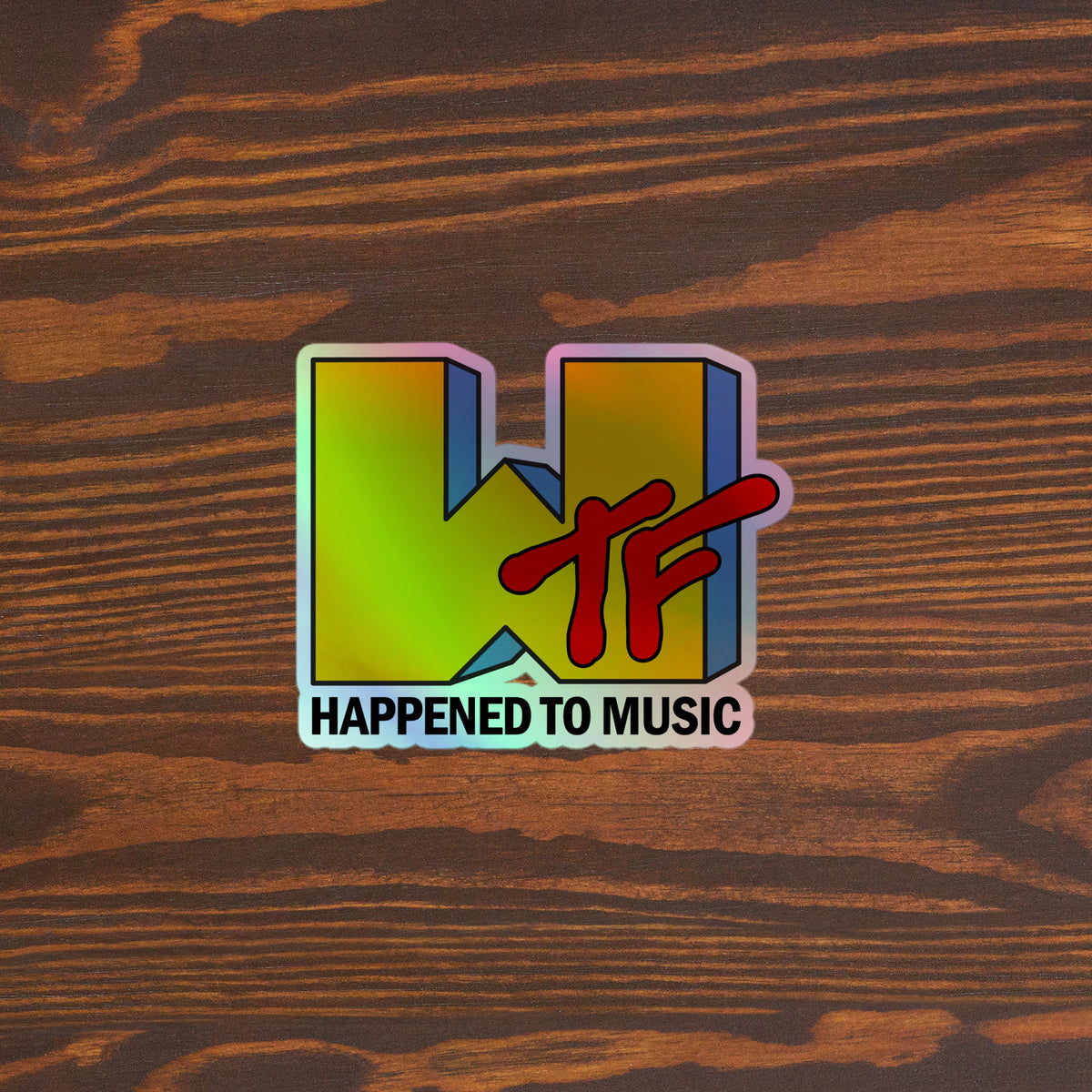 WTF Happened To Music Holographic Sticker
