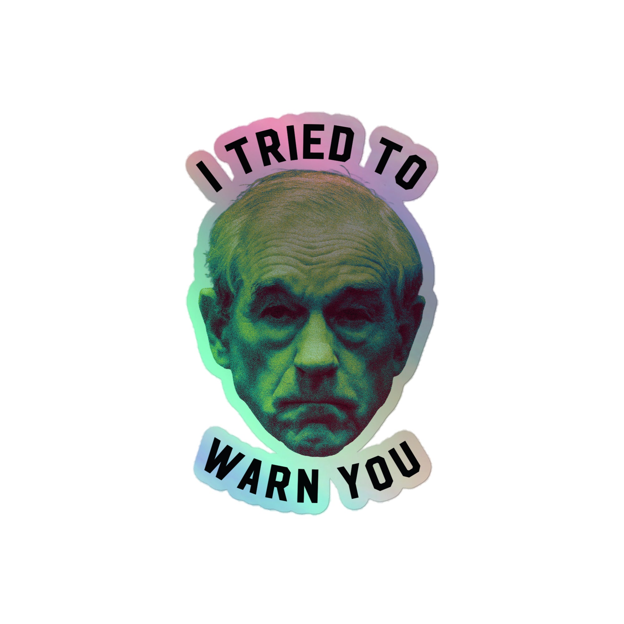 Ron Paul I Tried To Warn You Apocalypse Holographic stickers
