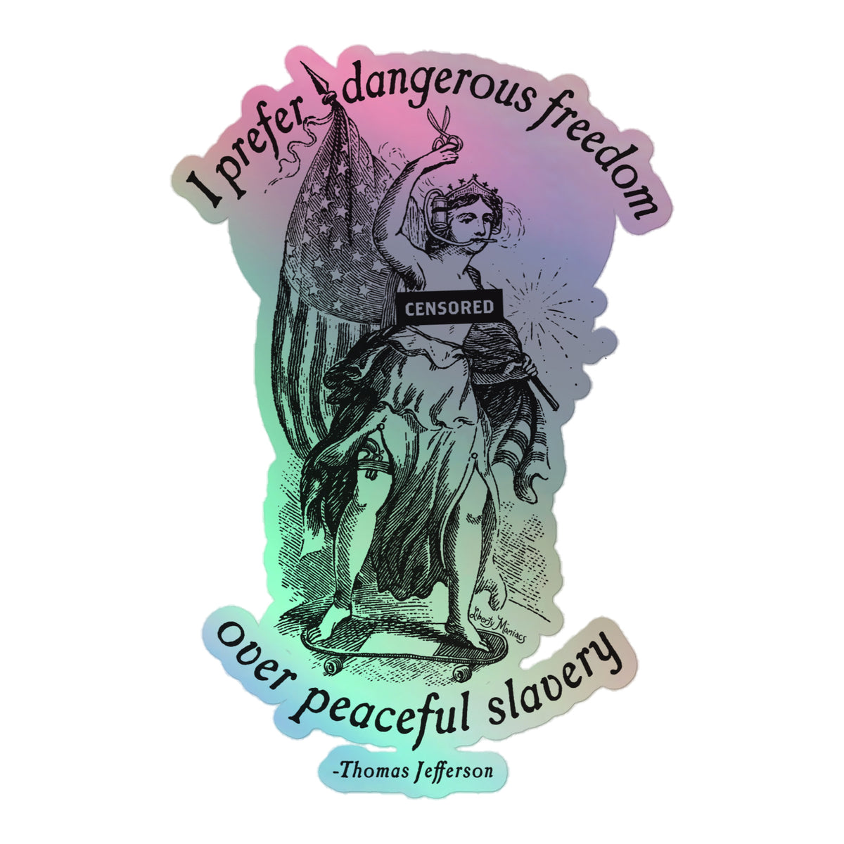 I Prefer Dangerous Freedom Over Peaceful Slavery Holographic Sticker