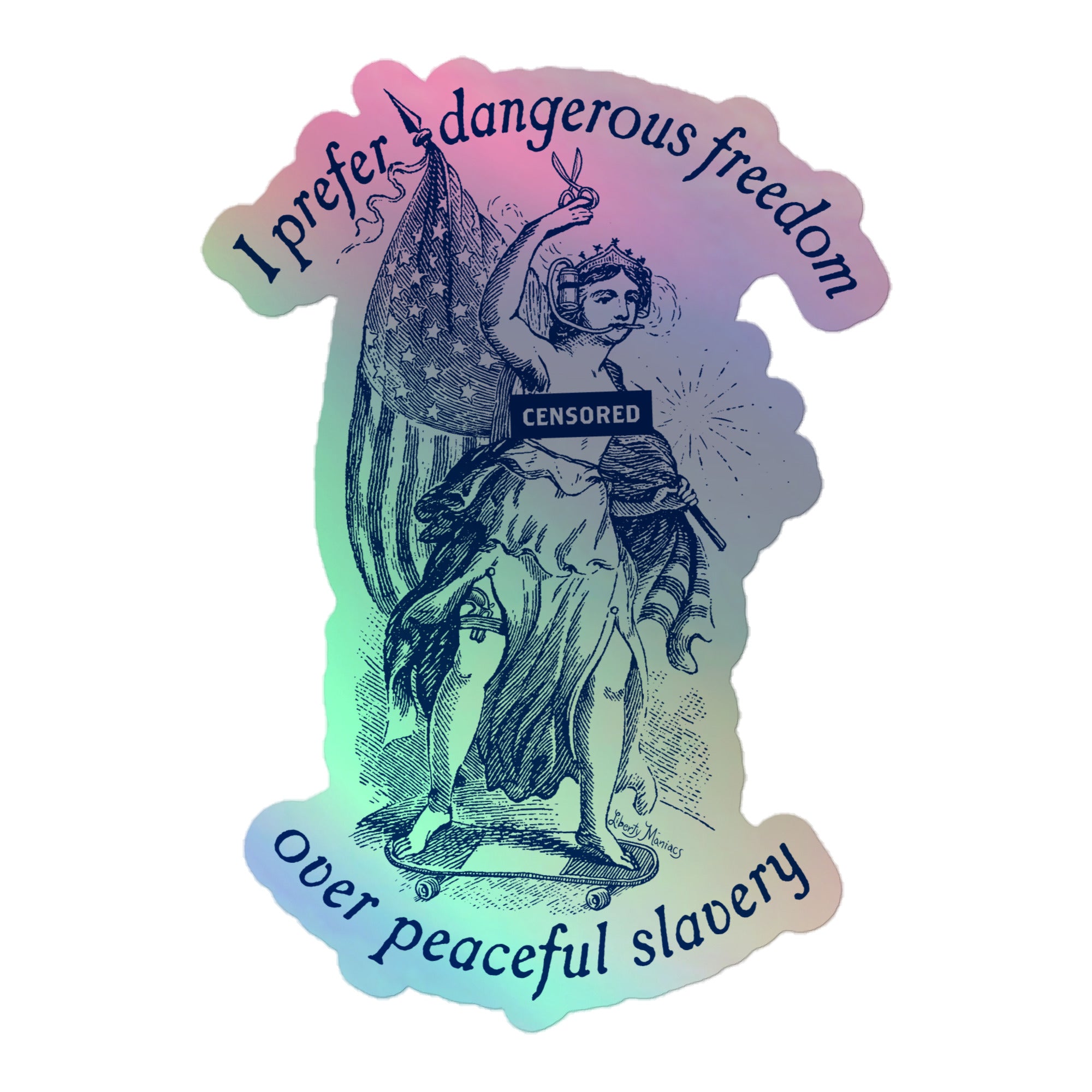 I Prefer Dangerous Freedom Over Peaceful Slavery Holographic Sticker