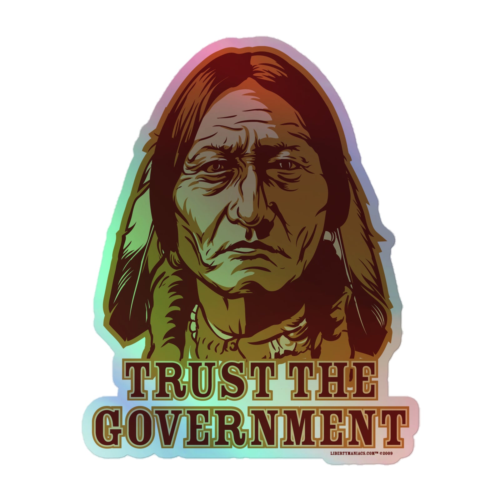 Sitting Bull Trust the Government Holographic Sticker