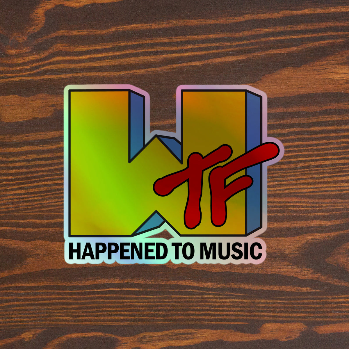 WTF Happened To Music Holographic Sticker
