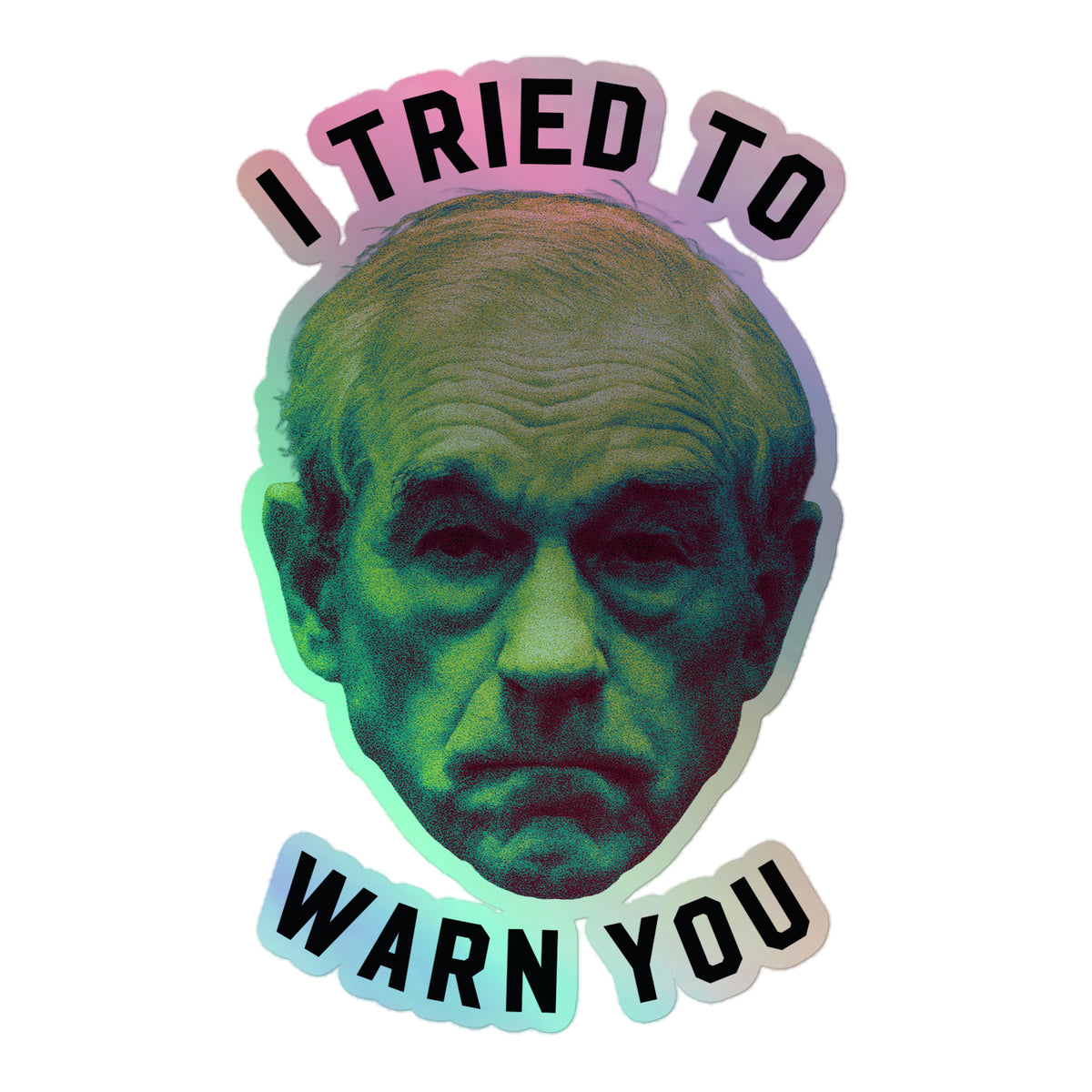 Ron Paul I Tried To Warn You Apocalypse Holographic stickers