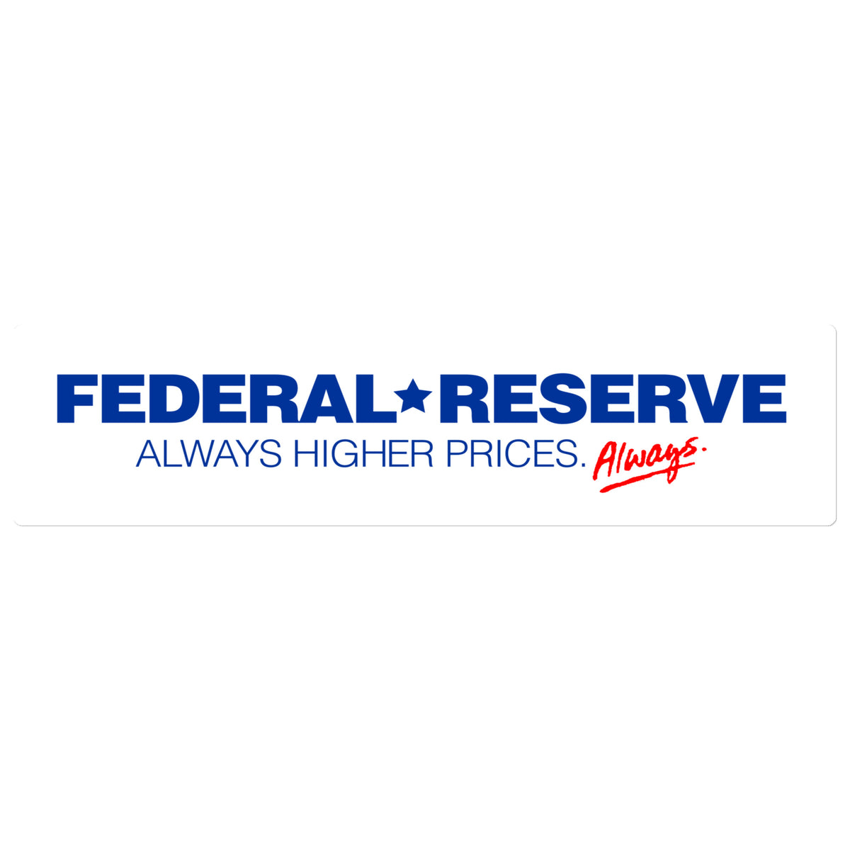 Federal Reserve Always Higher Prices Jumbo Bumper Sticker