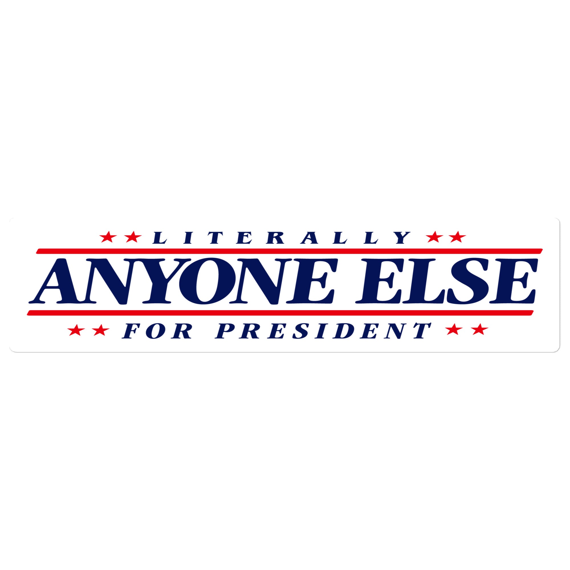 Literally Anyone Else for President Large Bumper Sticker