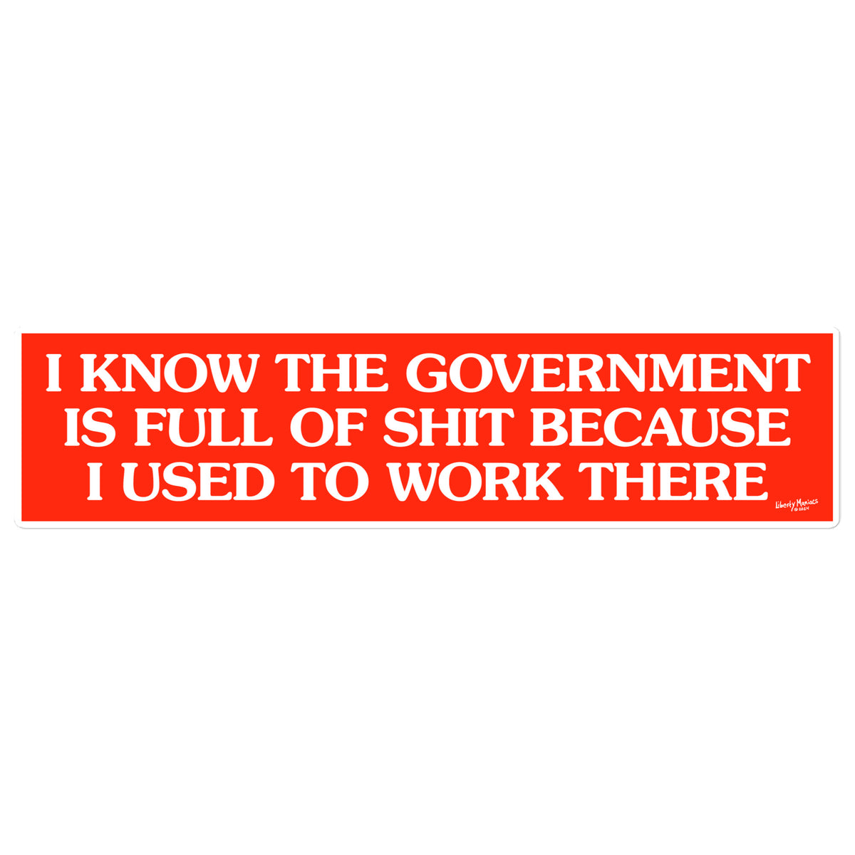I Know the Government Is Full of It Bumper Sticker