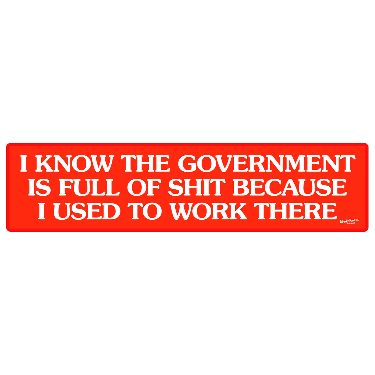 I Know the Government Is Full of It Bumper Sticker