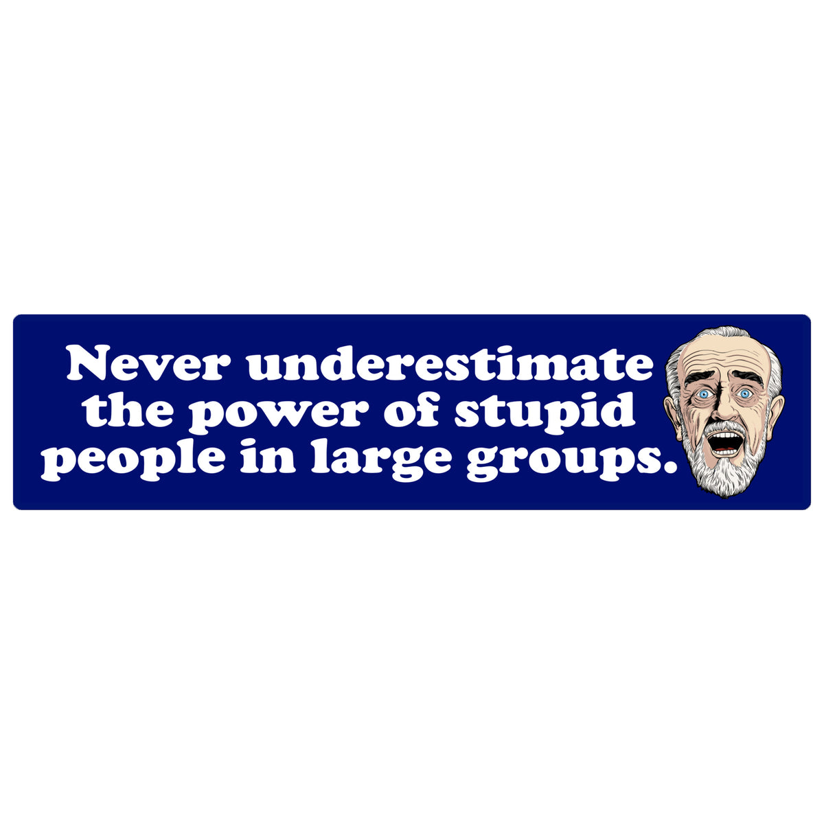 Never Underestimate the Power of Stupid People Carlin Jumbo Bumper Sticker