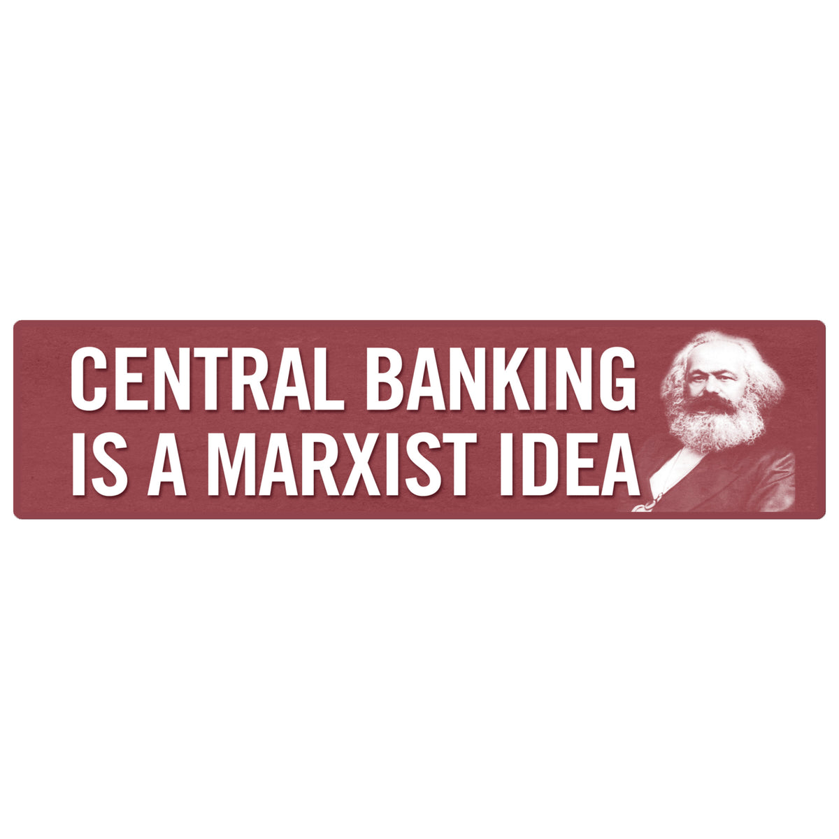 Central Banking is a Marxist Idea Bumper Sticker