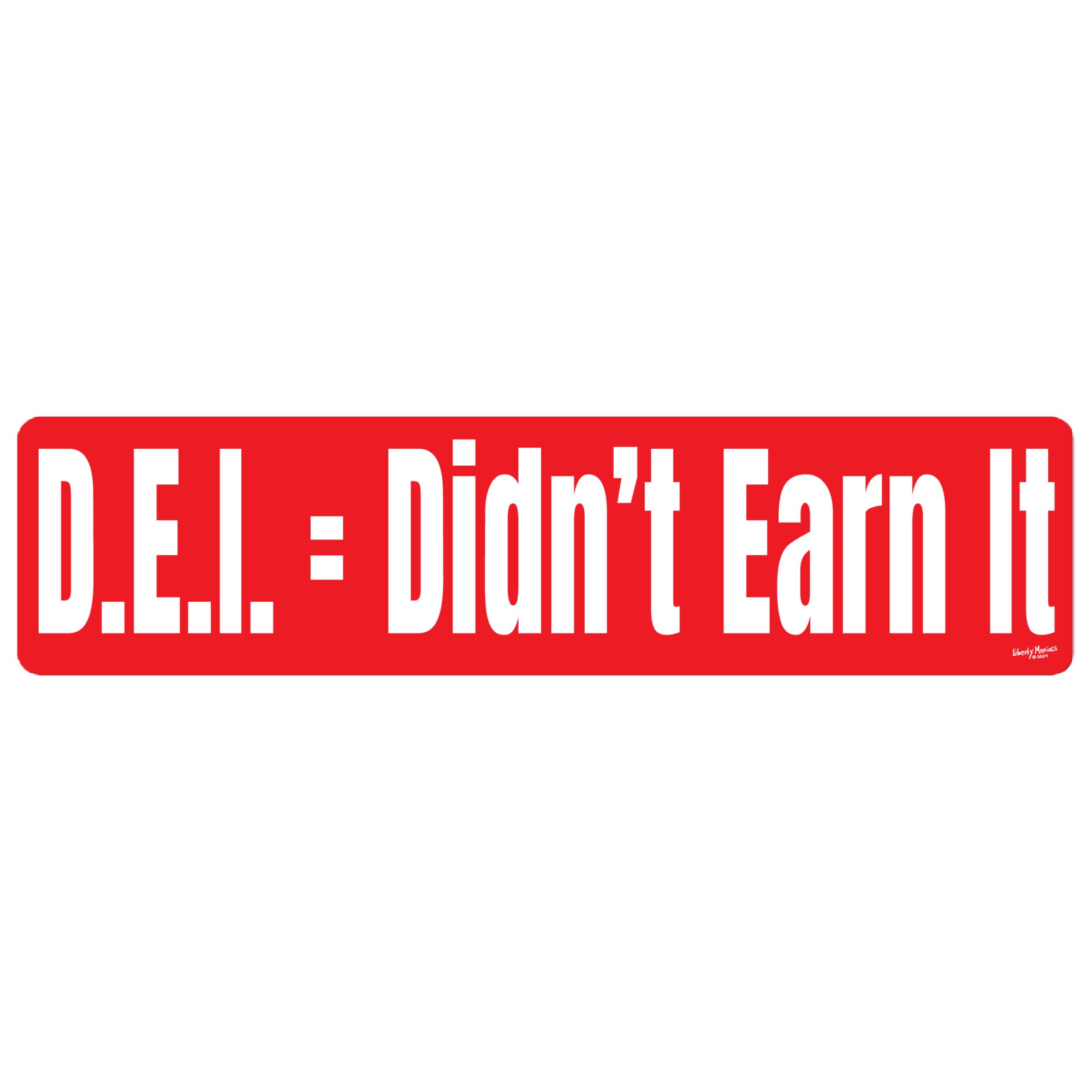 DEI Didn't Earn It Jumbo Bumper Sticker