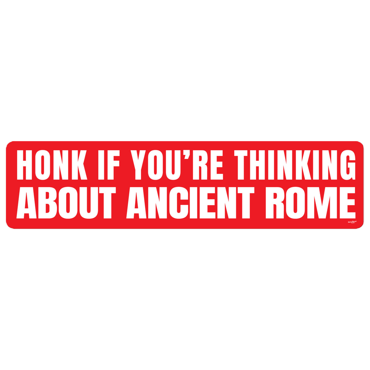 Honk If You&#39;re Thinking About Ancient Rome Bumper Sticker