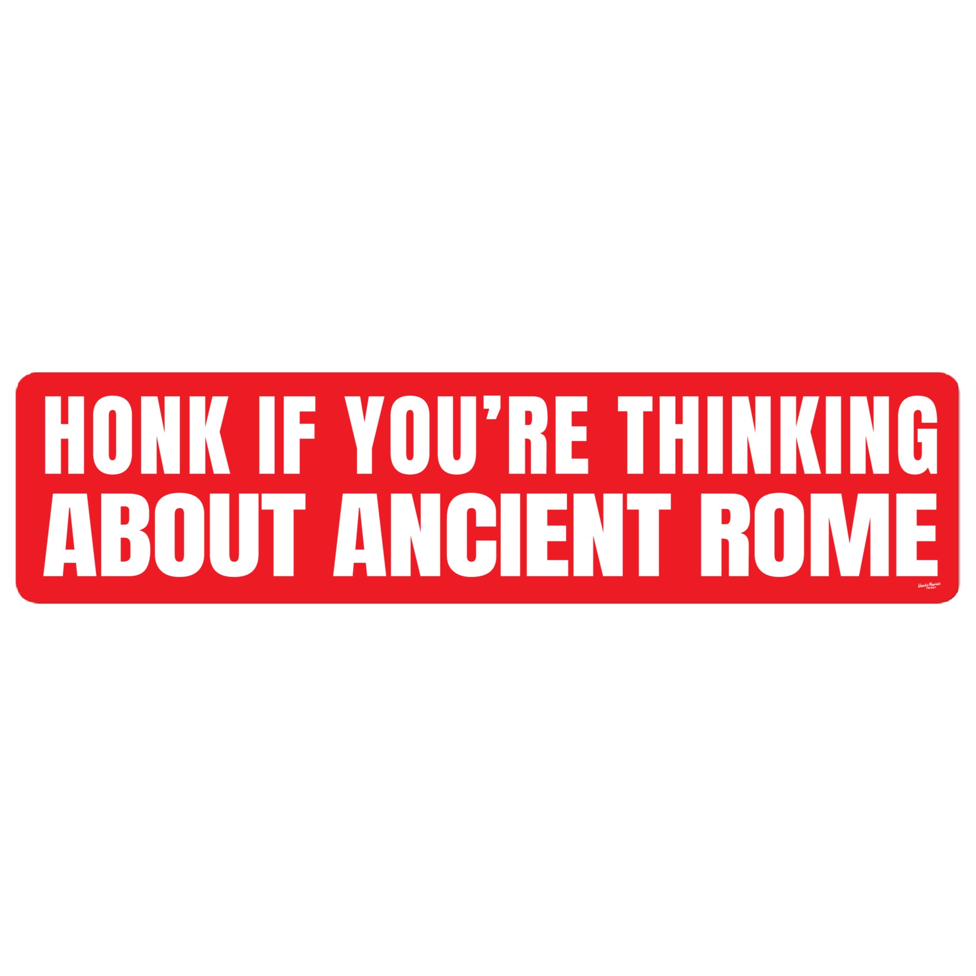 Honk If You're Thinking About Ancient Rome Bumper Sticker