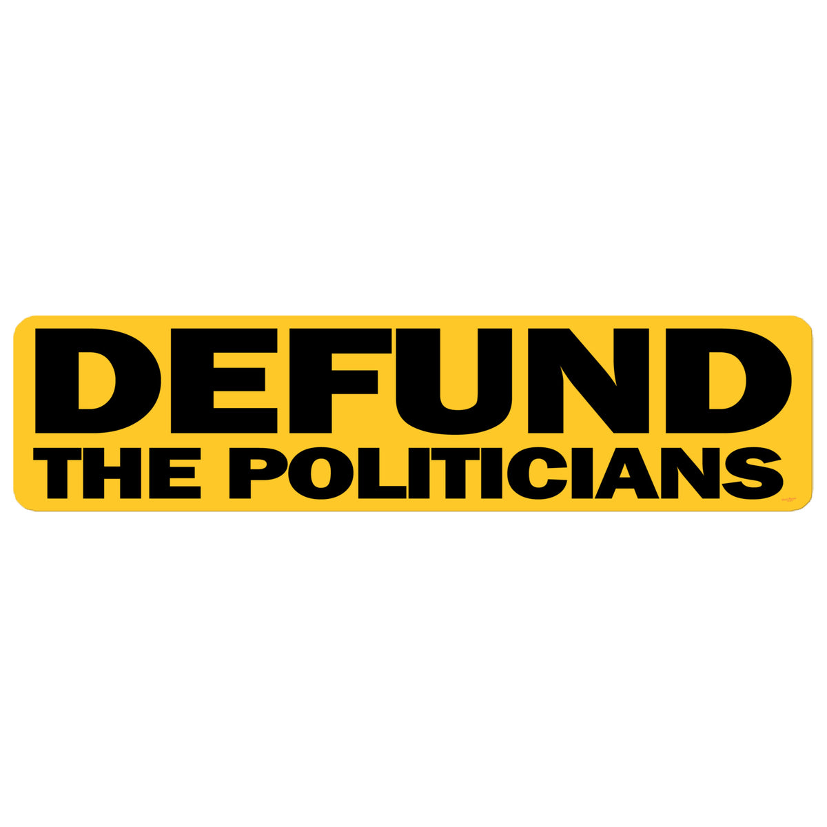 Defund the Politicians Jumbo Bumper Sticker