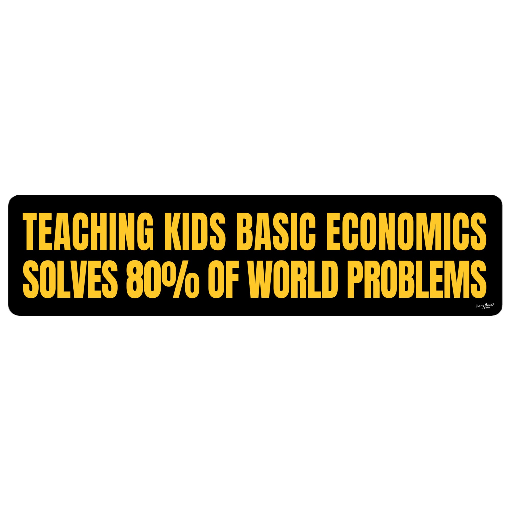 Teaching Kids Basic Economics Solves 80% of World Problems Jumbo Bumper Sticker