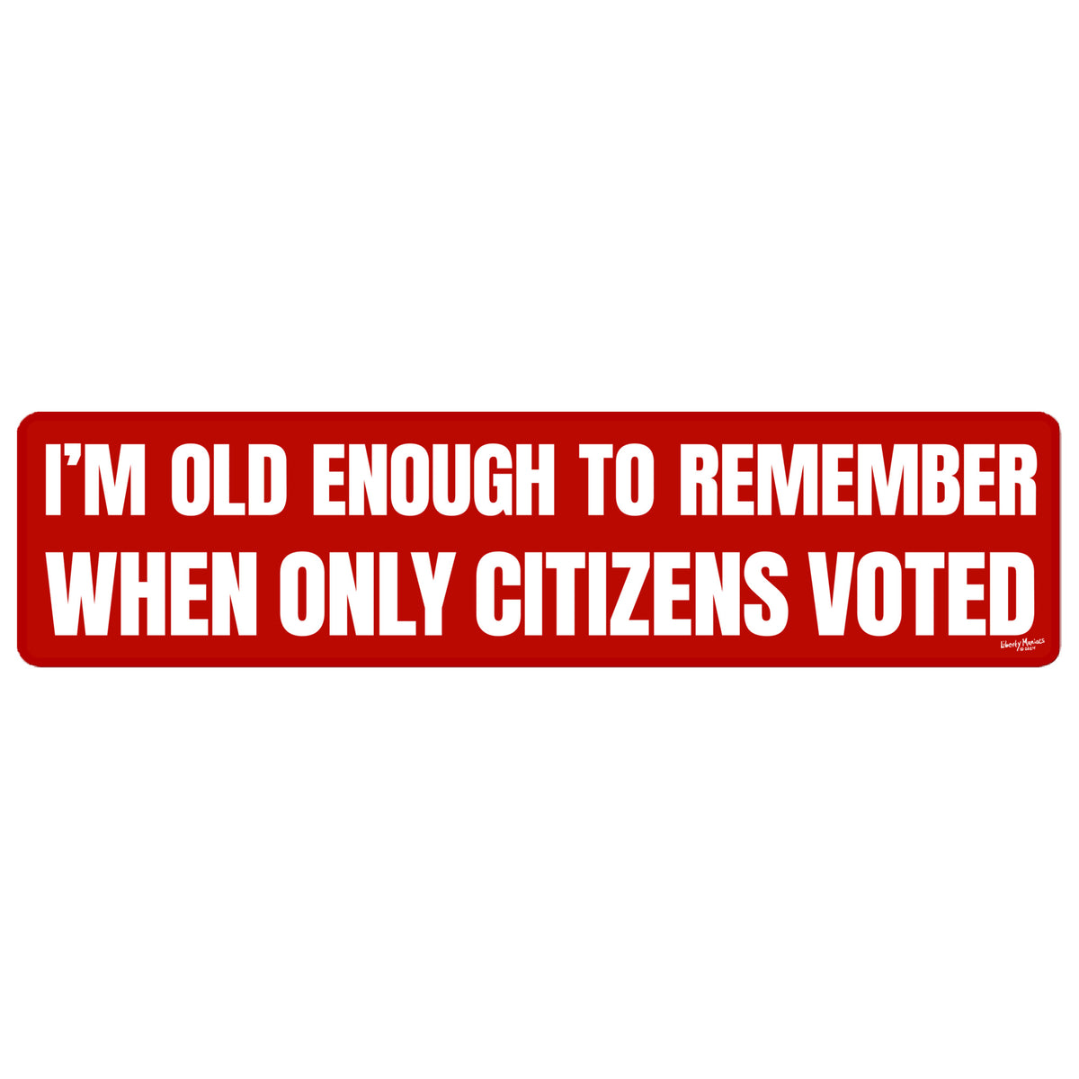 I&#39;m Old Enough To Remember When Only Citizens Voted Jumbo Bumper Sticker