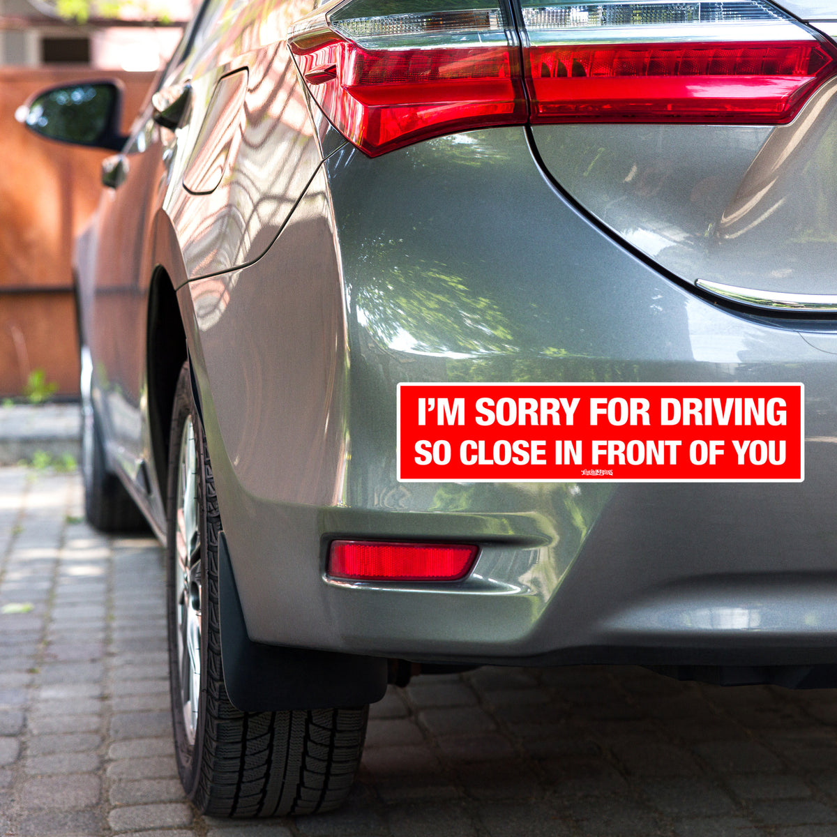 I&#39;m Sorry for Driving So Close In Front of You Bumper Sticker