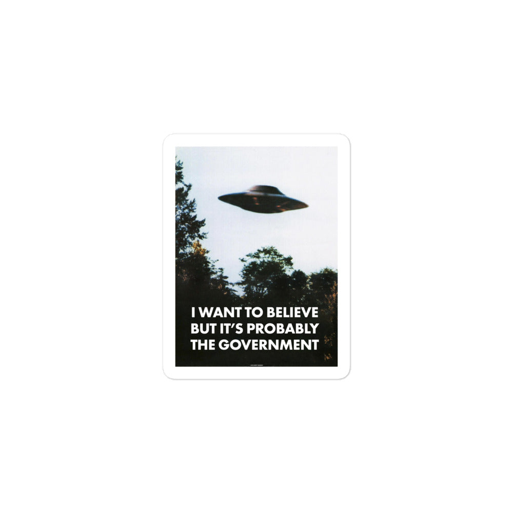 I Want To Believe But It&#39;s Probably the Government Sticker