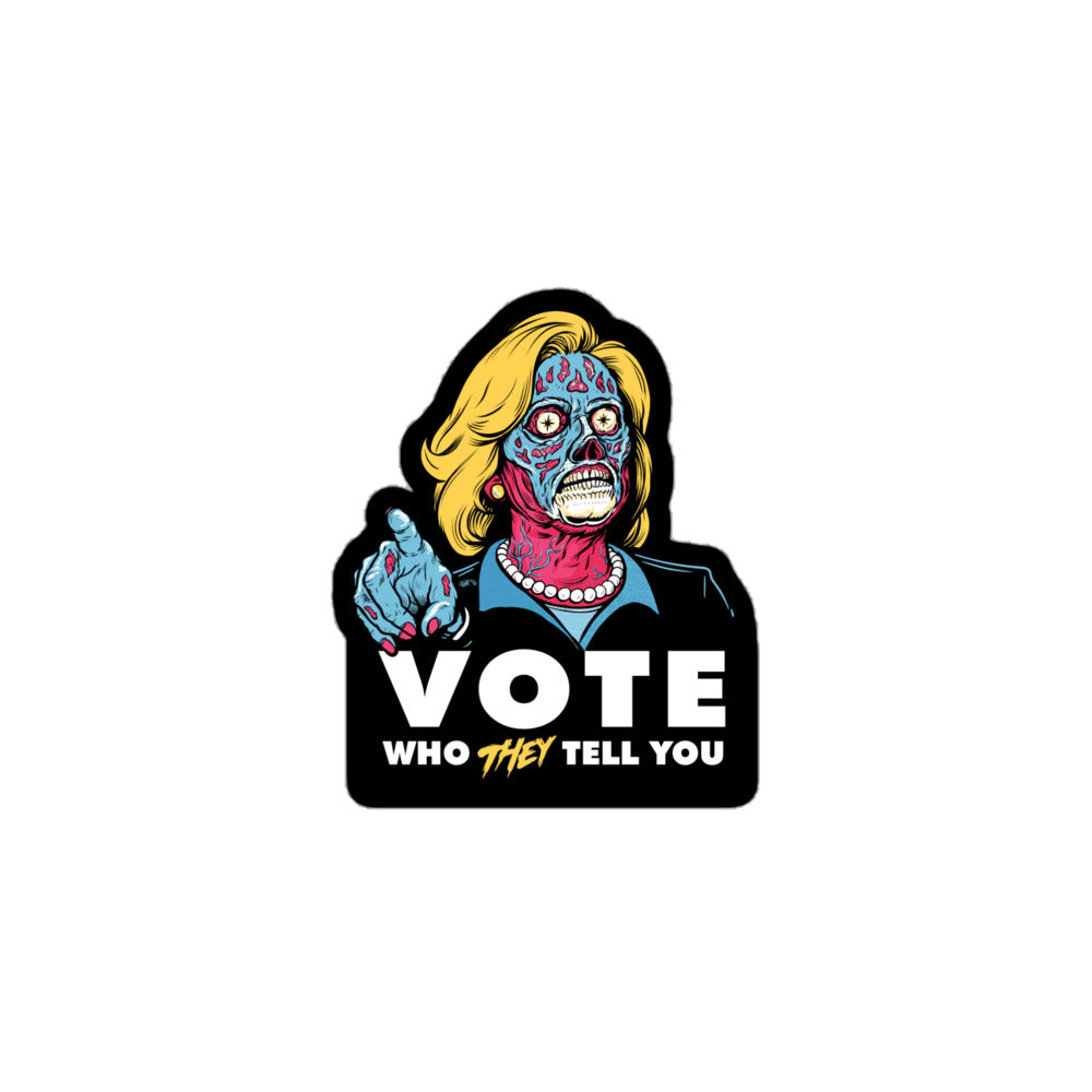 Vote Who THEY Tell You To Sticker