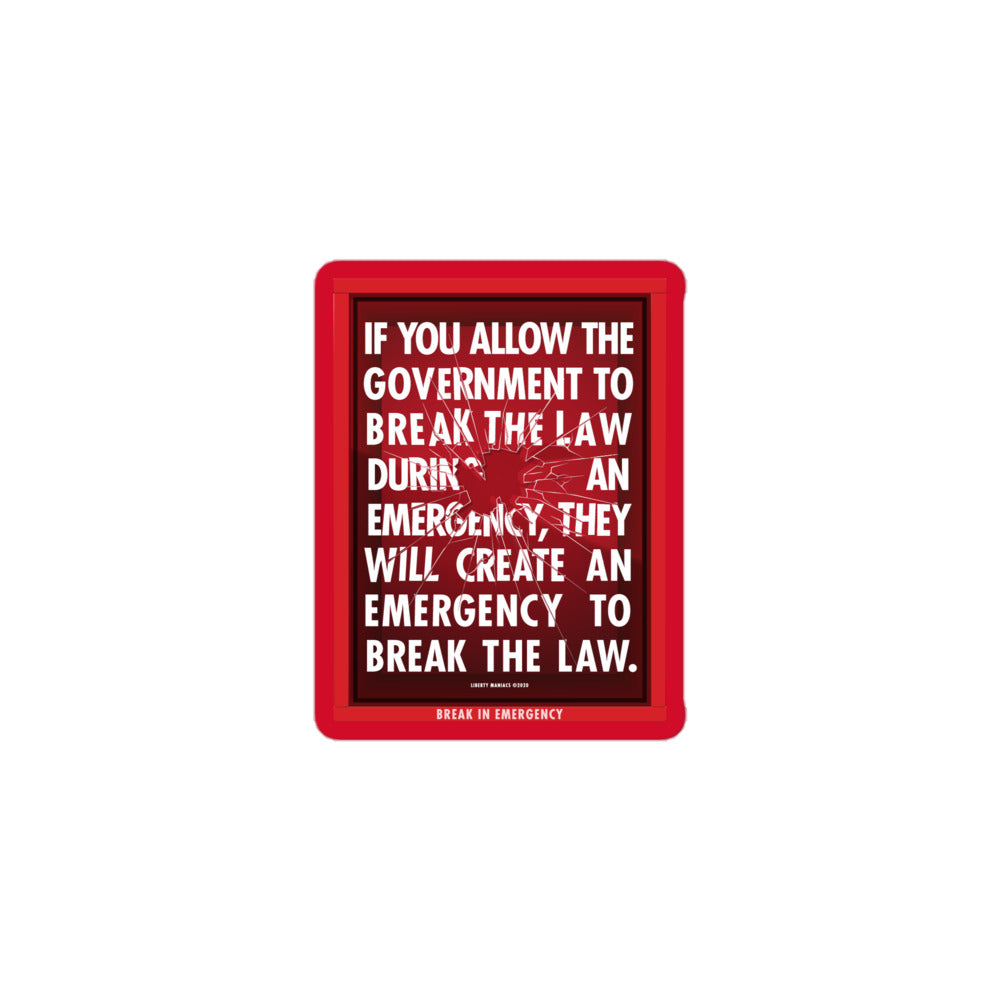 If You Allow the Government to Break The Law In An Emergency Sticker