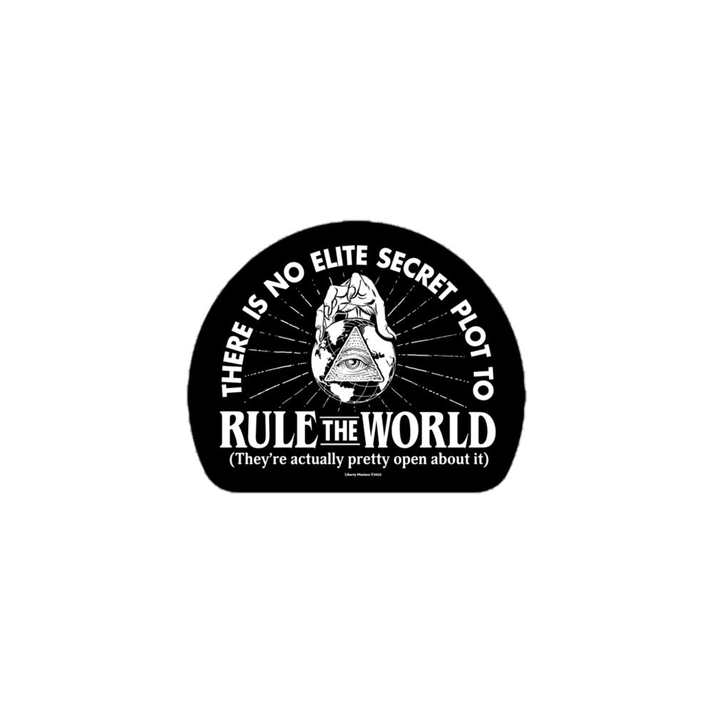 Elite Secret Plot To Rule the World Sticker